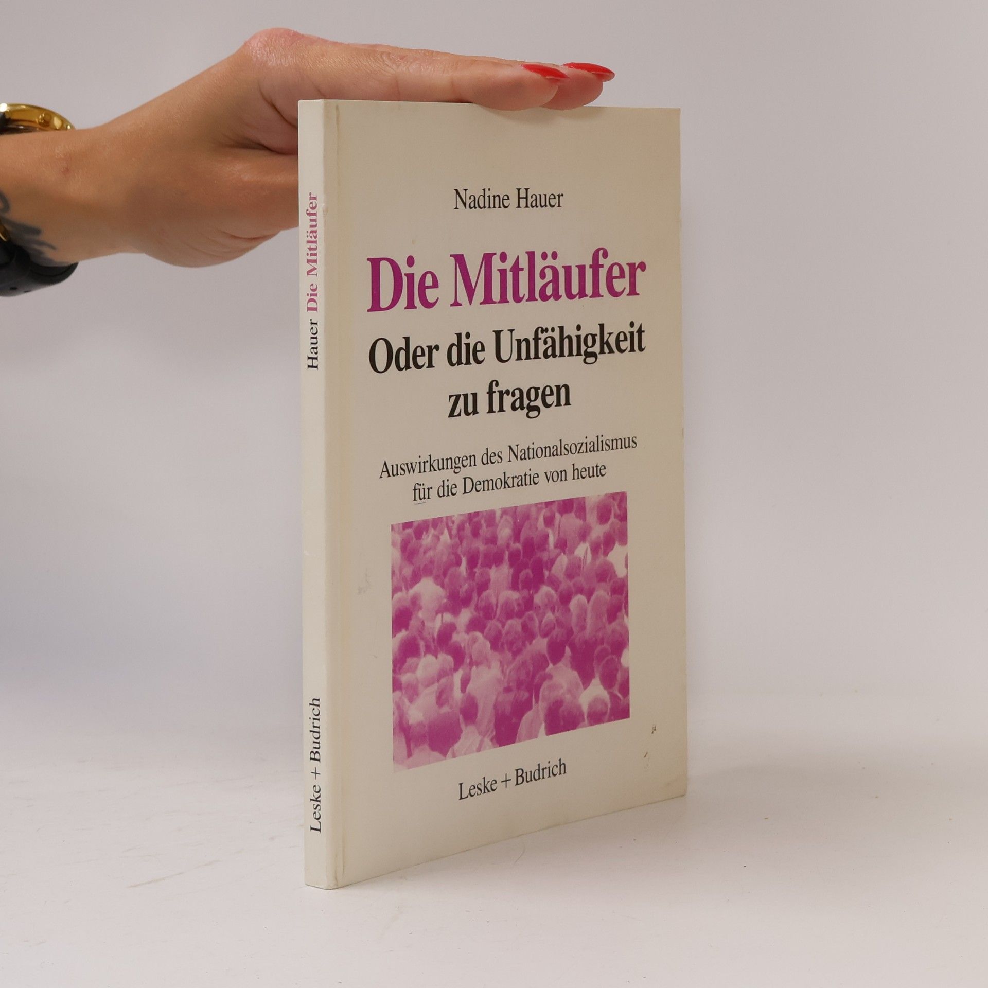 Nadine Hauer Die Mitläufer oder die Unfähigkeit zu fragen