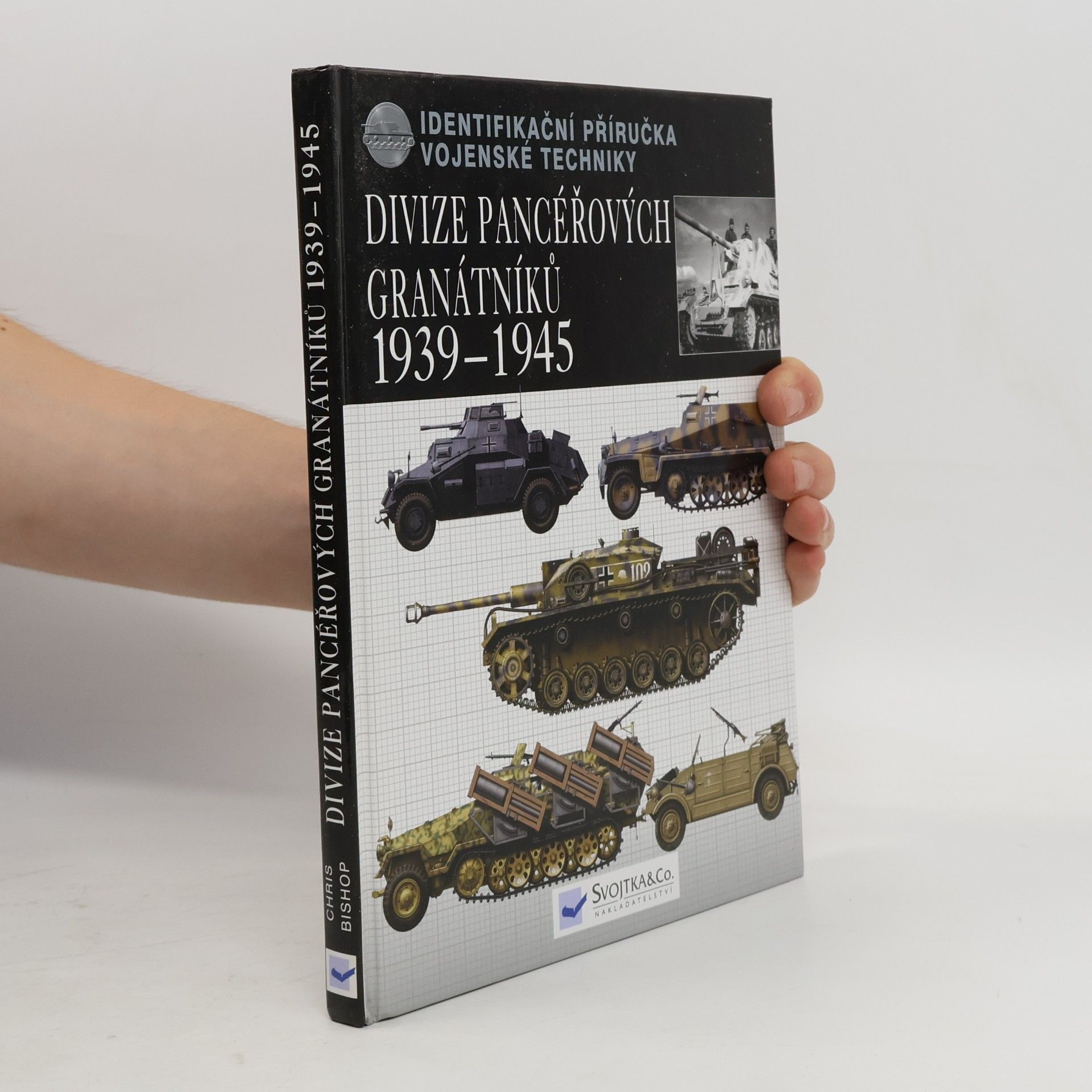 Chris Bishop Divize pancéřových granátníků 1939-45 : identifikační příručka vojenské techniky