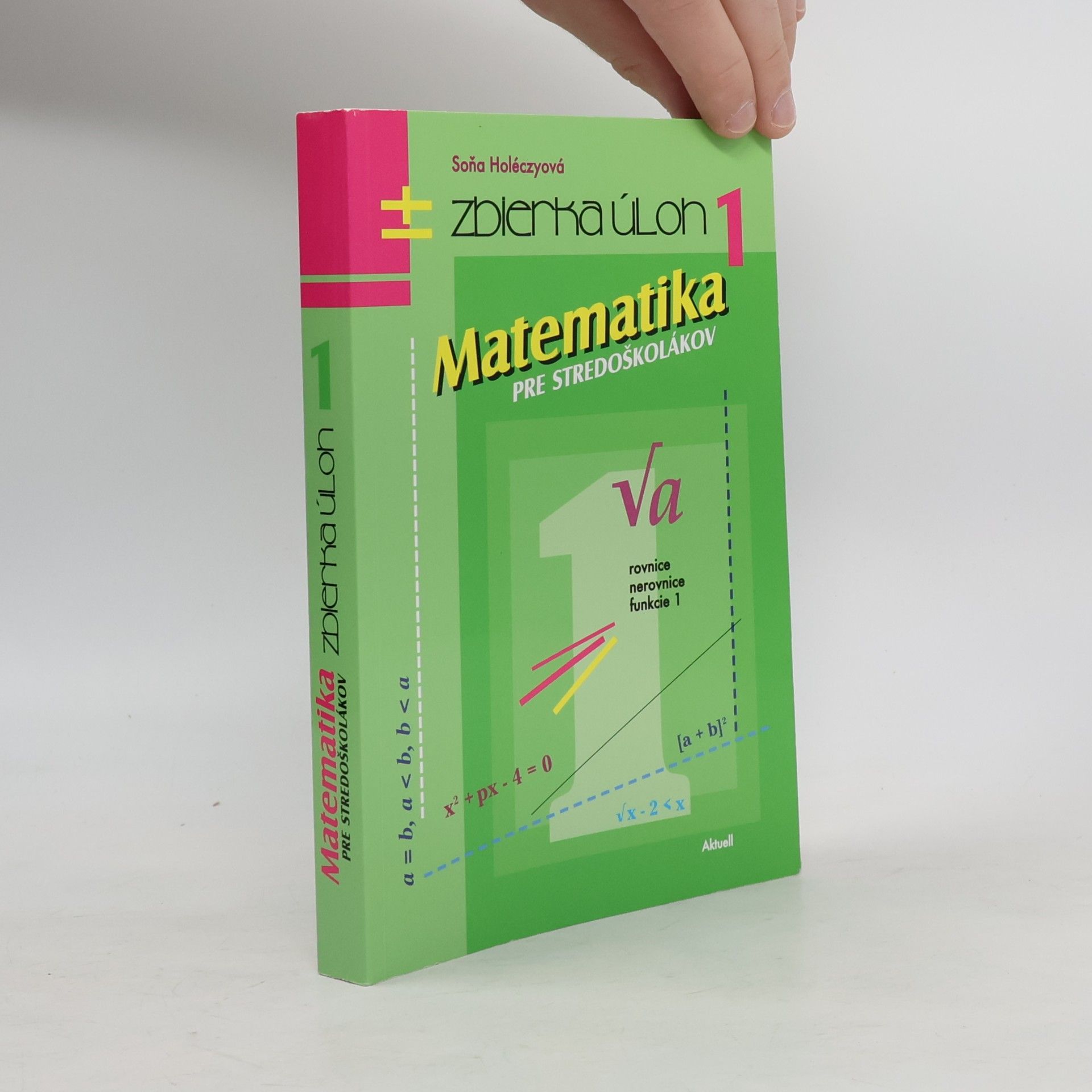 Soňa Holéczyová Matematika pre stredoškolákov. Zbierka úloh 1.