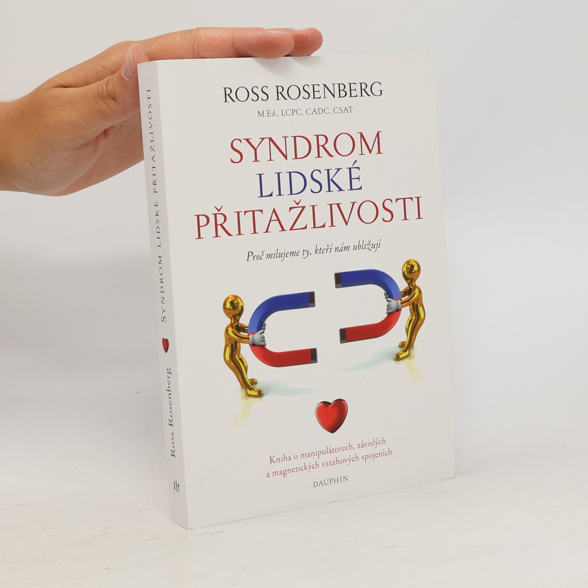 Ross Rosenberg Syndrom lidské přitažlivosti : proč milujeme ty, kteří nám ubližují