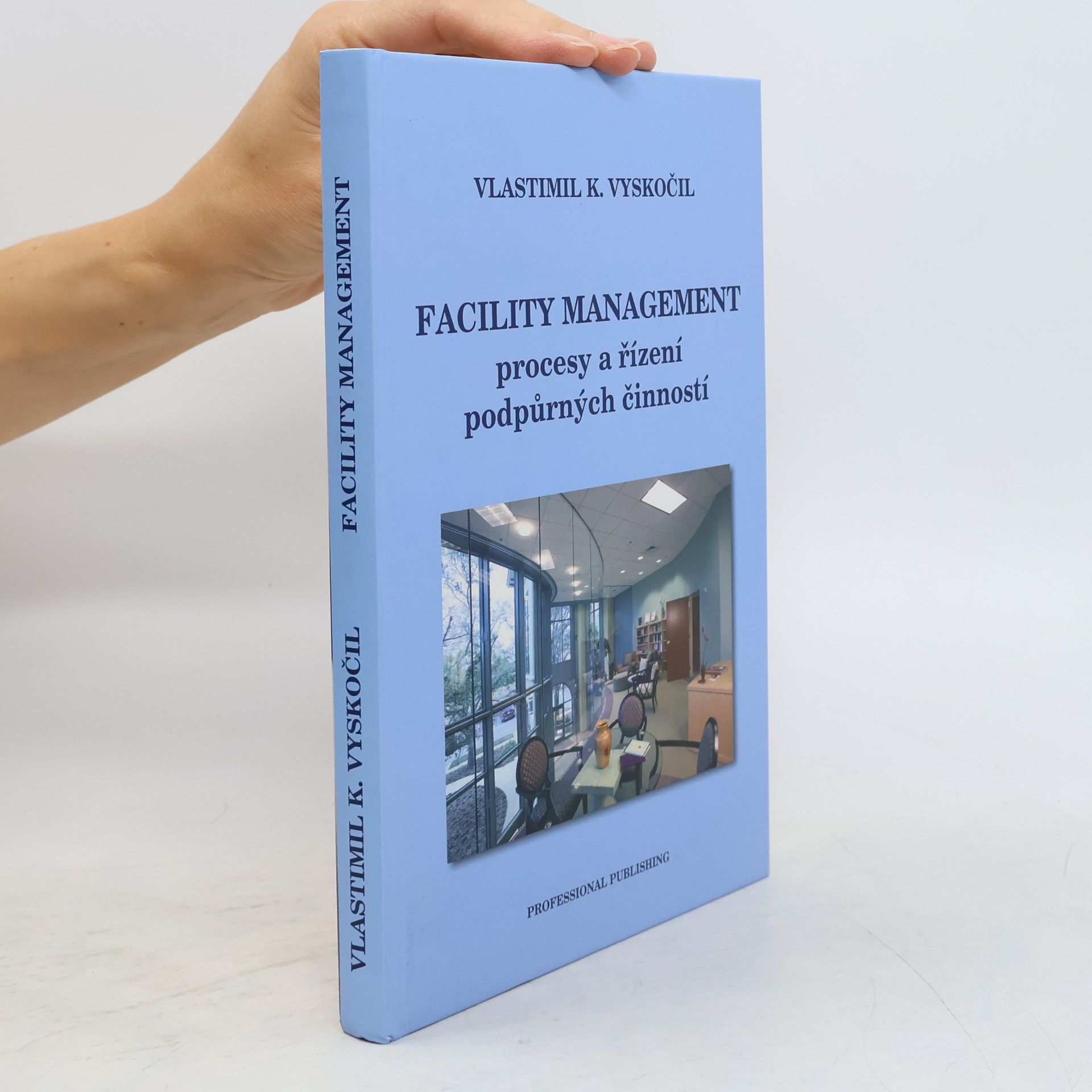 Vlastimil K. Vyskočil Facility management : Procesy a řízení podpůrných činností