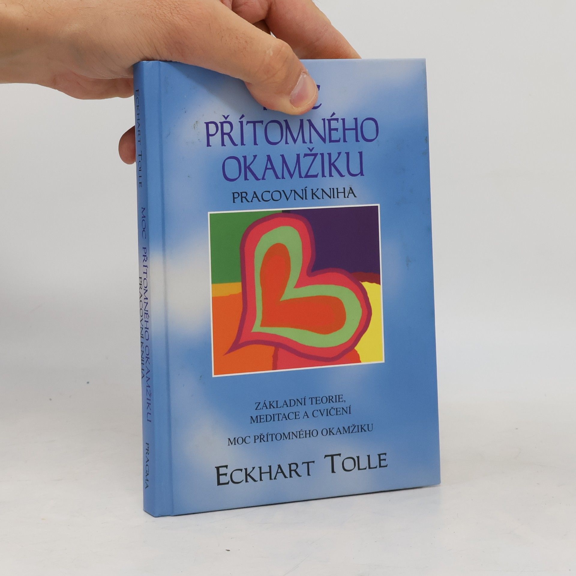Eckhart Tolle Moc přítomného okamžiku. Pracovní kniha