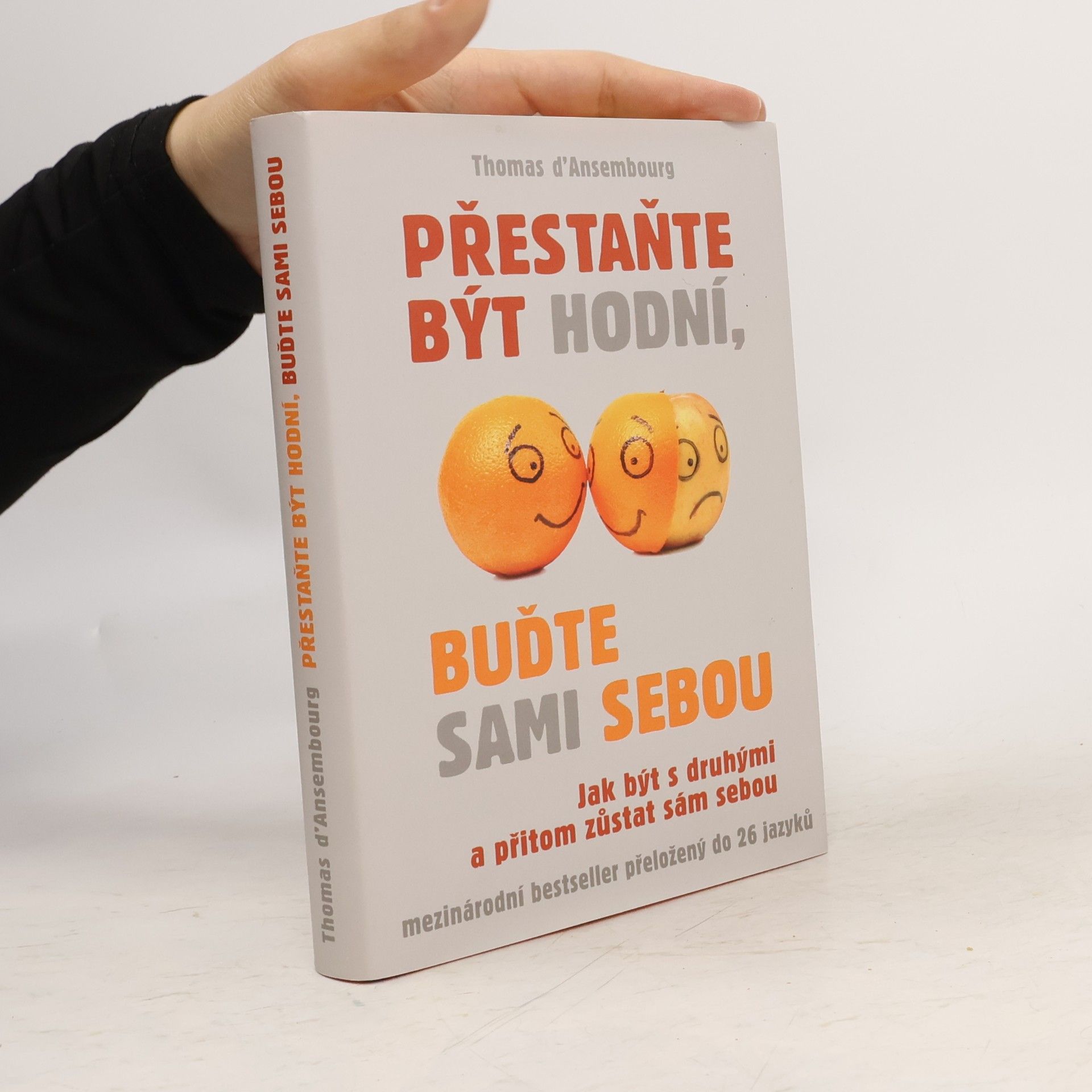 Thomas d. Ansembourg Přestaňte být hodní, buďte sami sebou: Jak být s druhými a přitom zůstat sám sebou