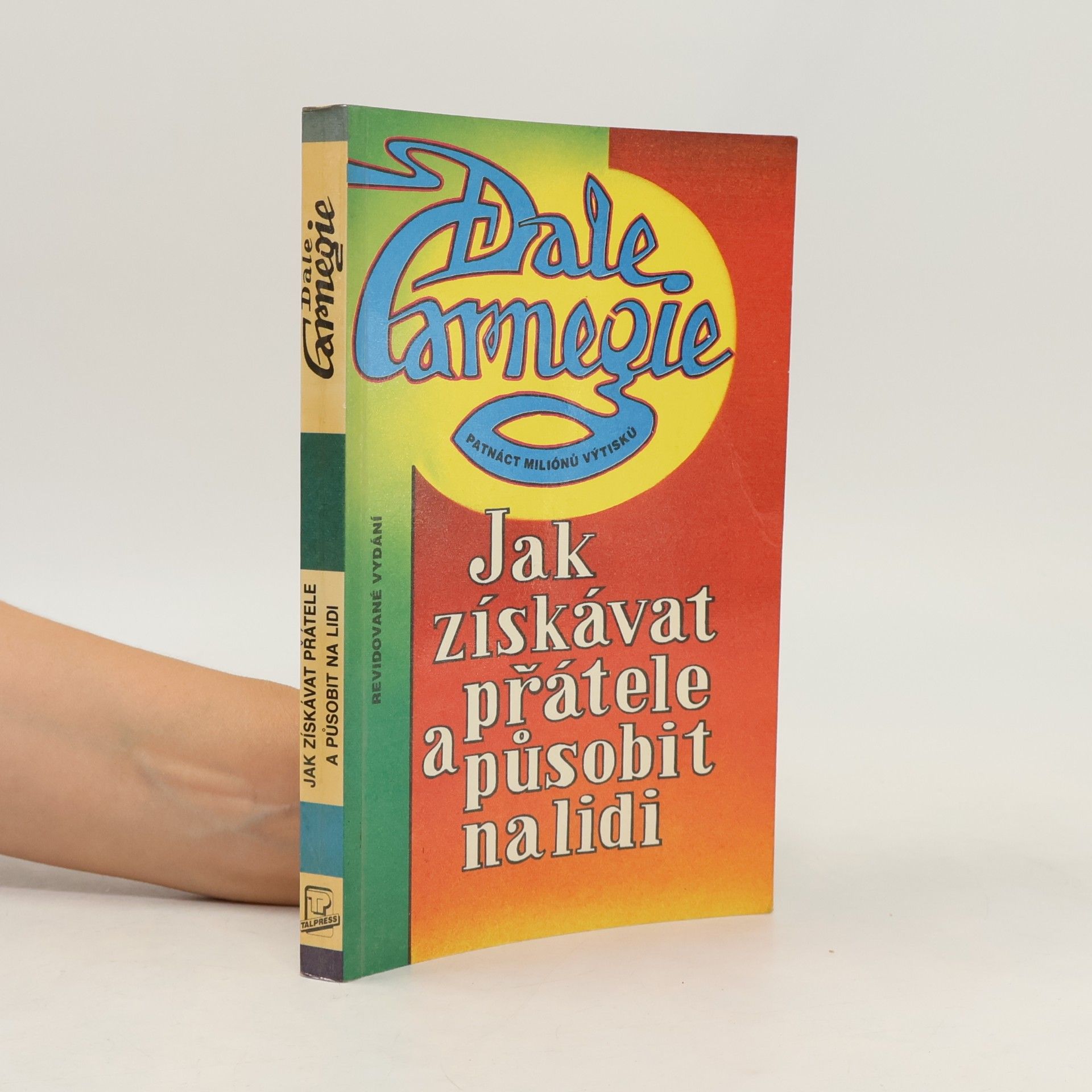 Dale Carnegie Jak získávat přátele a působit na lidi