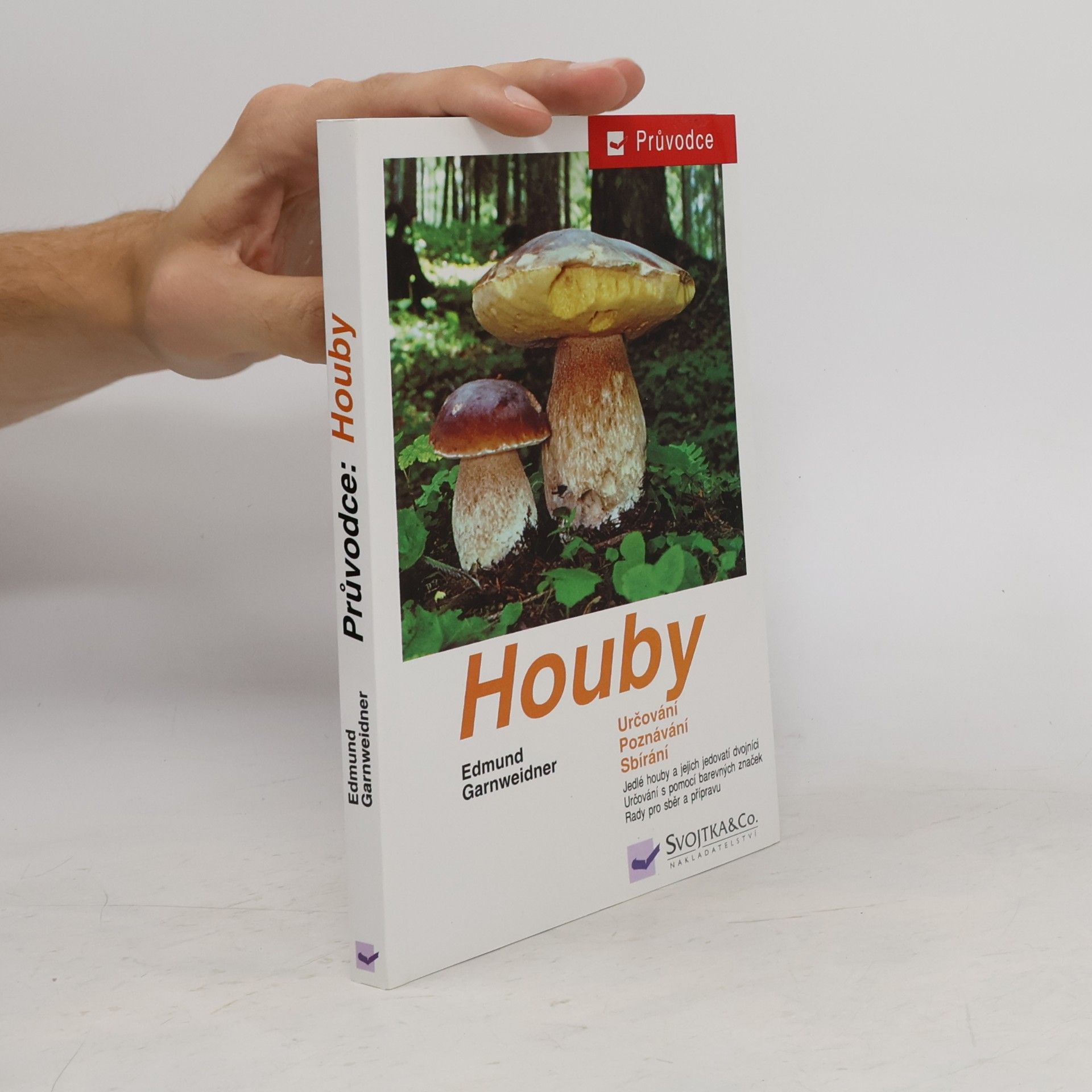Jan Holec Houby: Jedlé houby, jejich jedovatí dvojníci a nejedlé houby ve střední Evropě : určování, poznávání, sbírání