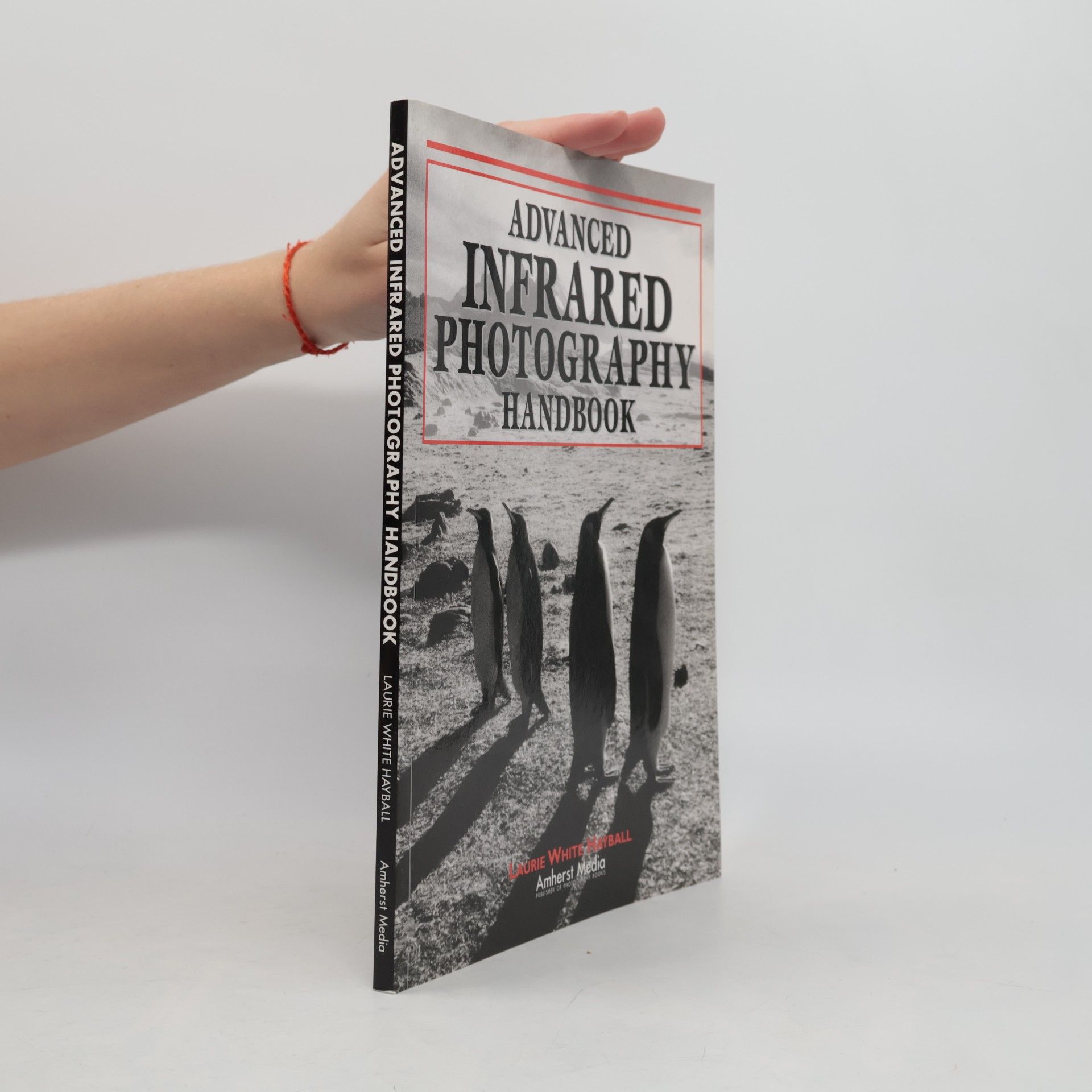 Laurie White Hayball Advanced Infrared Photography Handbook