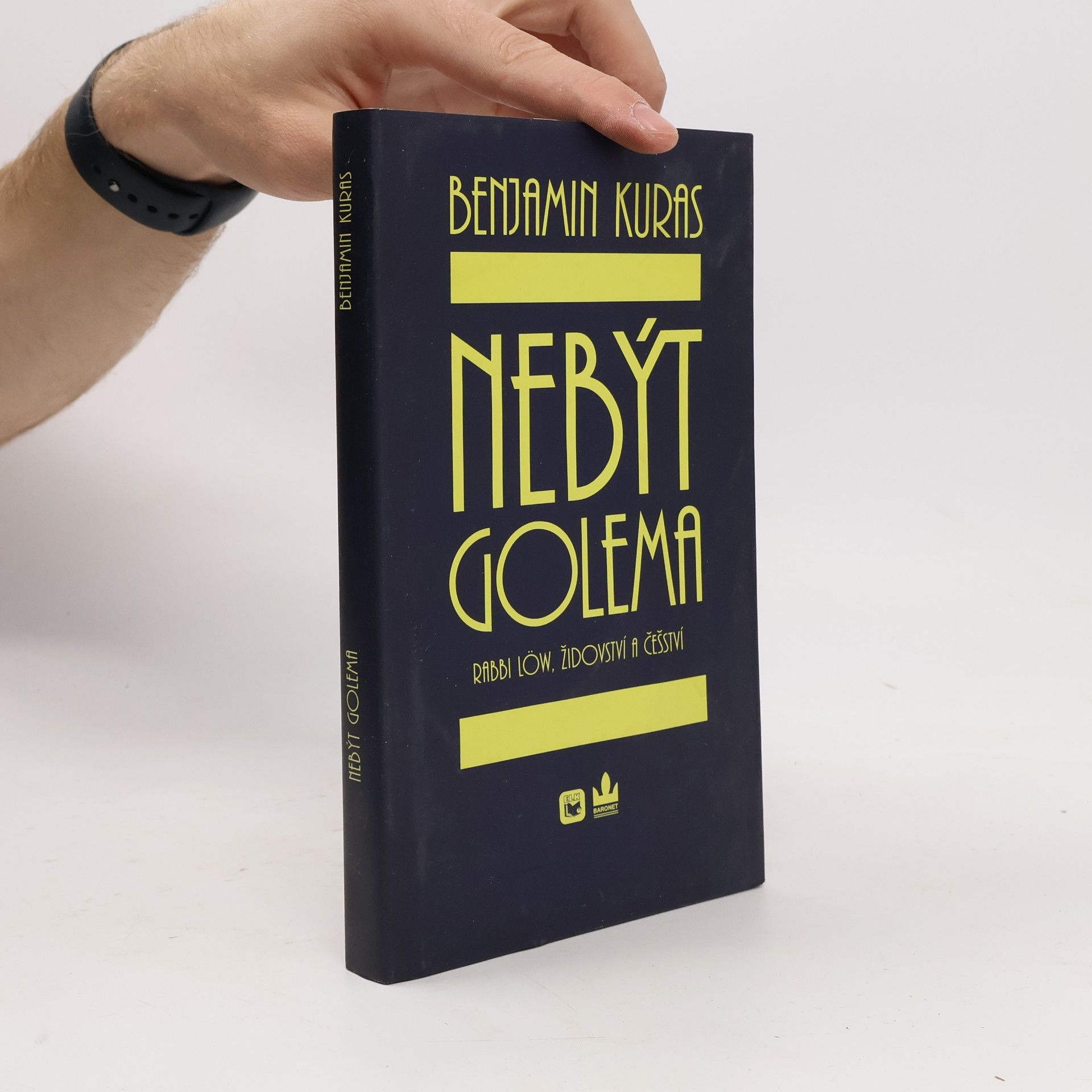 Benjamin Kuras Nebýt Golema : rabbi Löw, židovství a češství