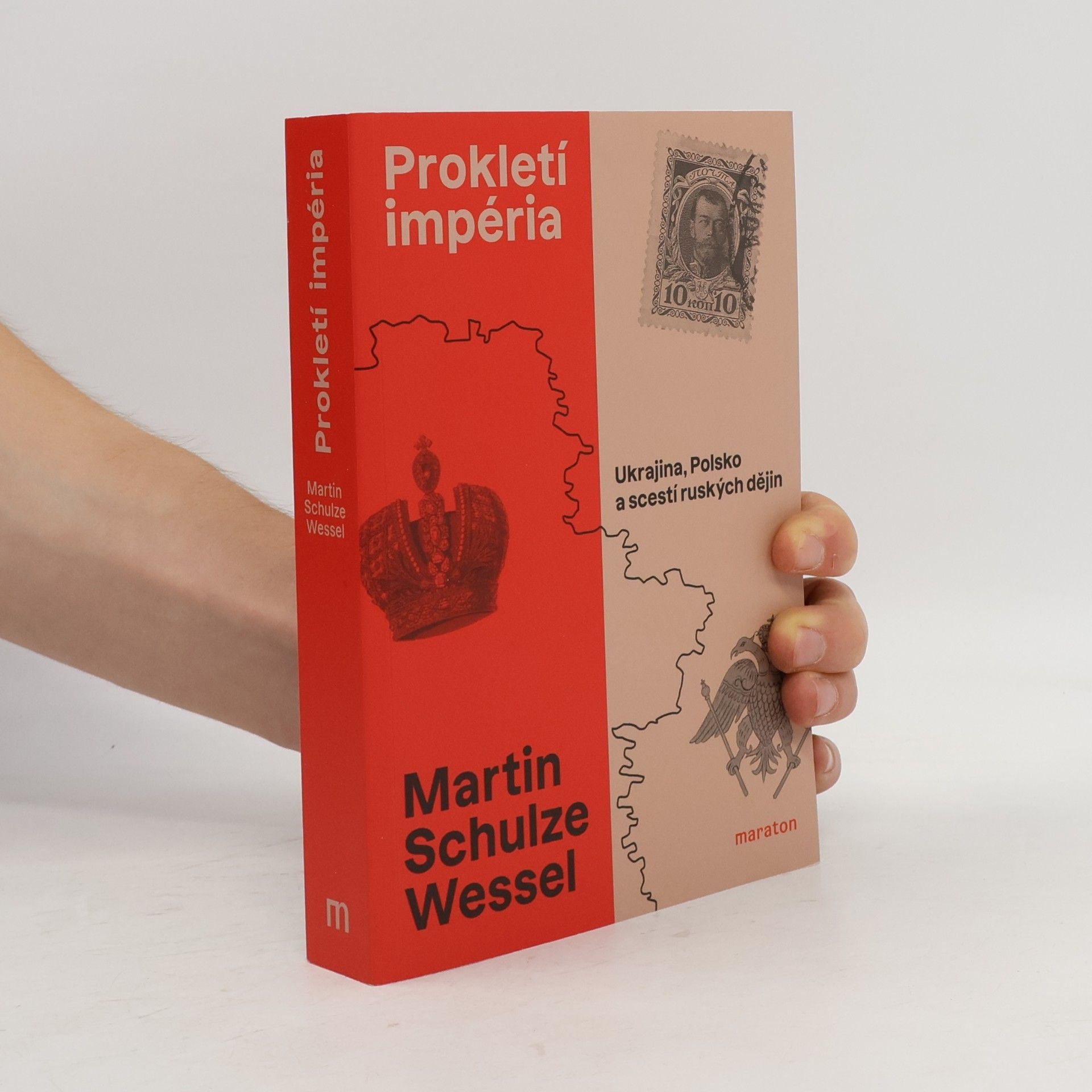 Martin Schulze Wessel Prokletí impéria: Ukrajina, Polsko a scestí ruských dějin