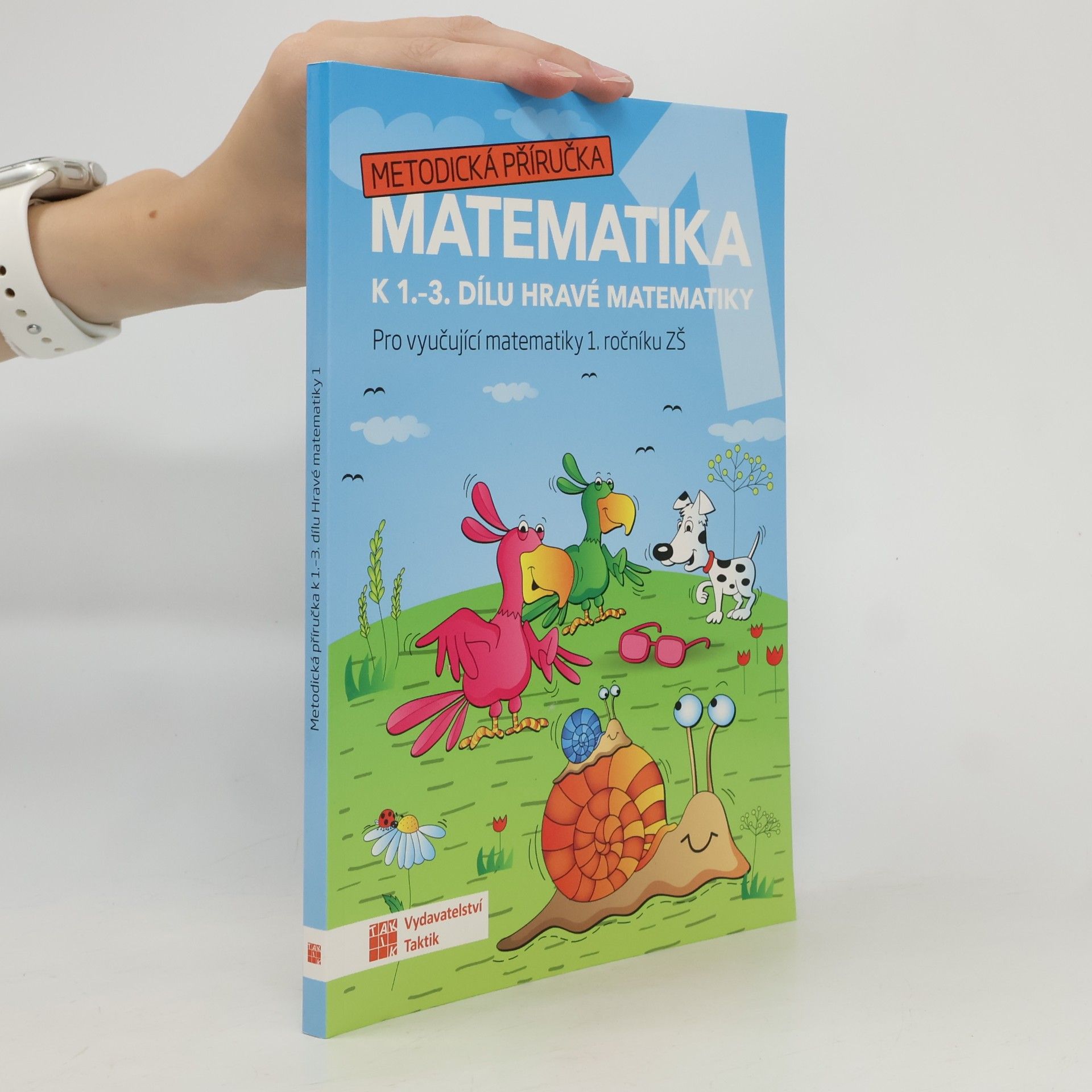 Alena Kubíčková Metodická příručka k 1.-3. dílu Hravé matematiky 1 : pro vyučující matematiky 1. ročníku ZŠ