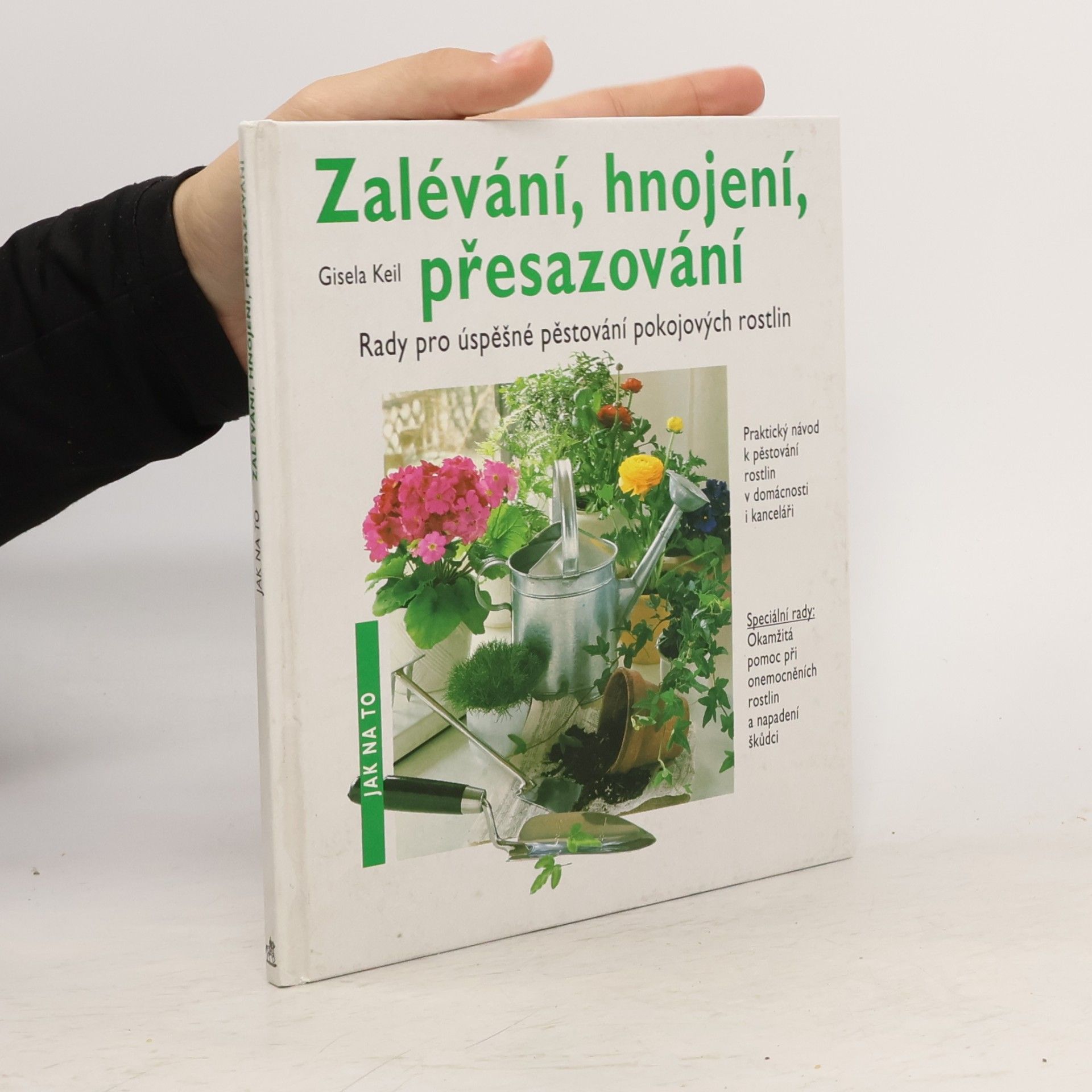 Keil Gisela Zalévání, hnojení, přesazování