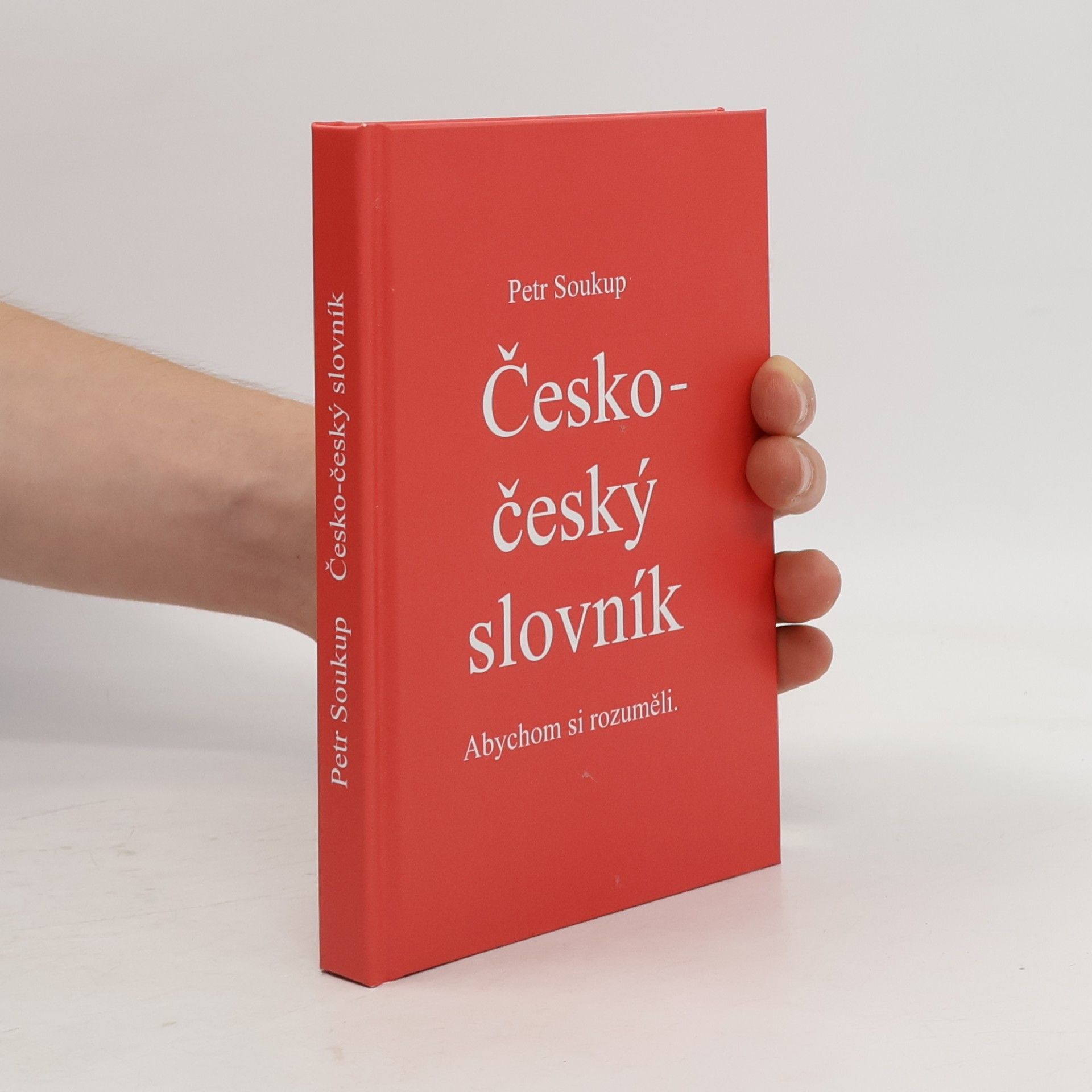 Petr Soukup Česko-český slovník. Abychom si rozuměli