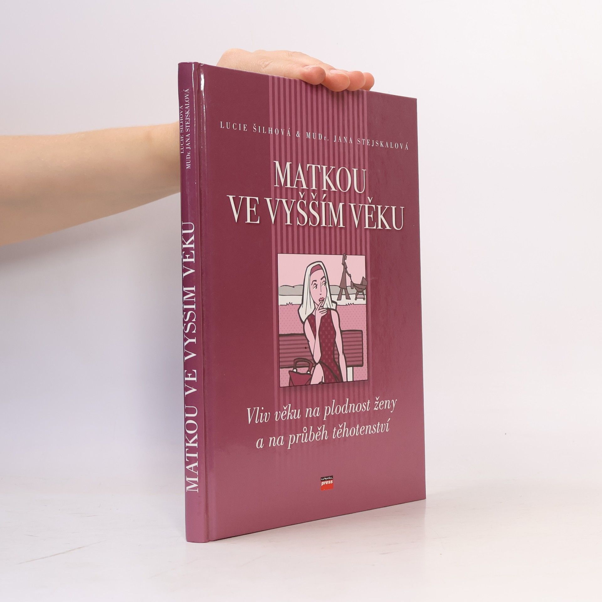 Jana Stejskalová Matkou ve vyšším věku : vliv věku na plodnost ženy a na průběh těhotenství