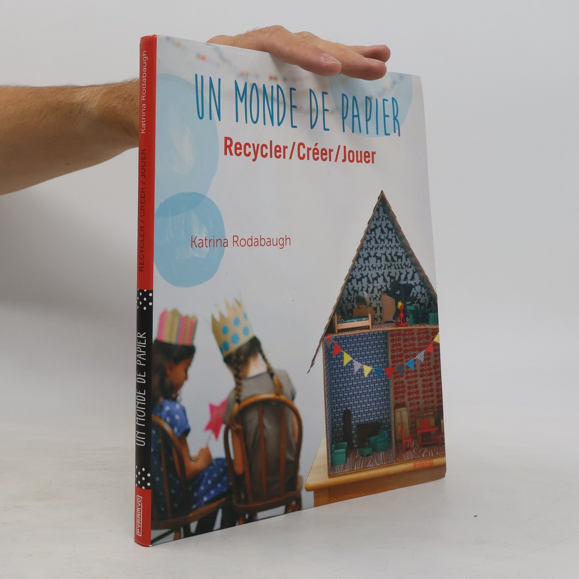 Katrina Rodabaugh Un monde de papier. Recycler / créer / jouer