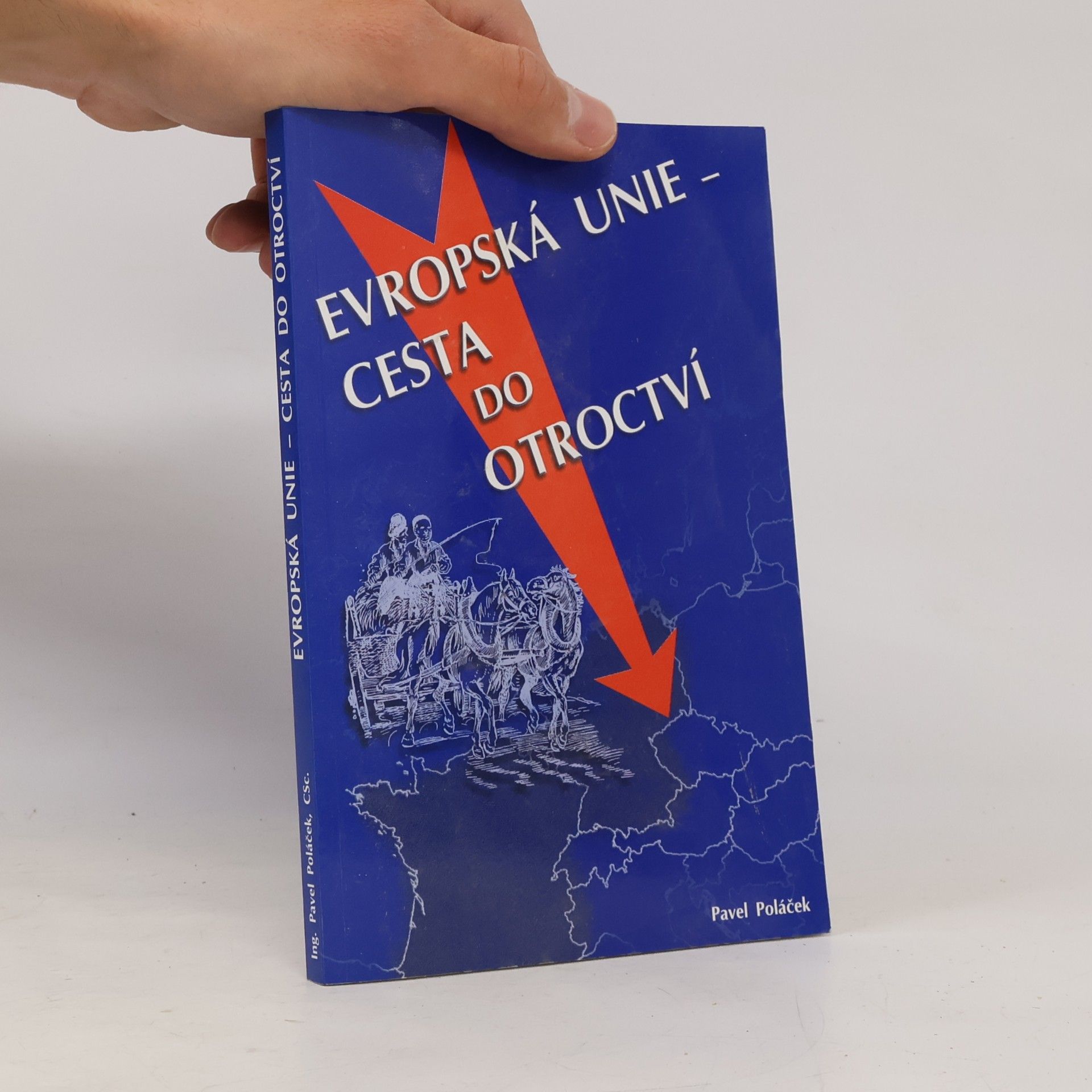 Pavel Poláček Evropská unie - cesta do otroctví