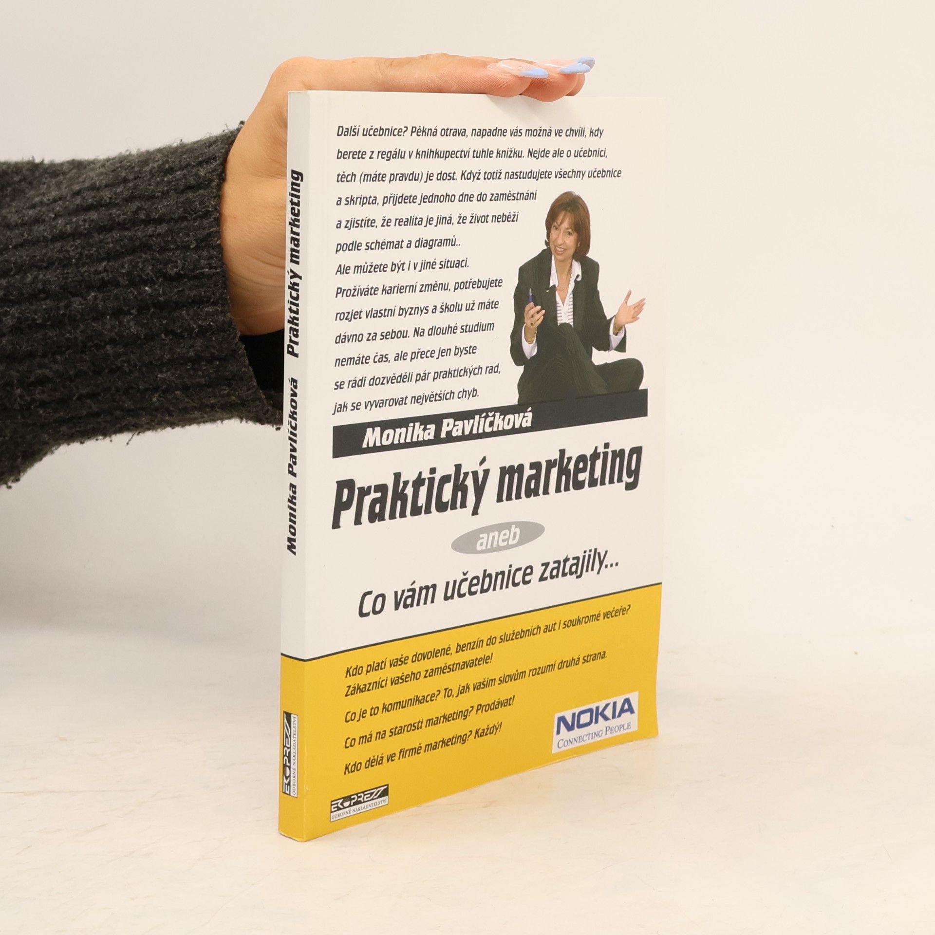 Monika Pavlíčková Praktický marketing aneb Co vám učebnice zatajily...