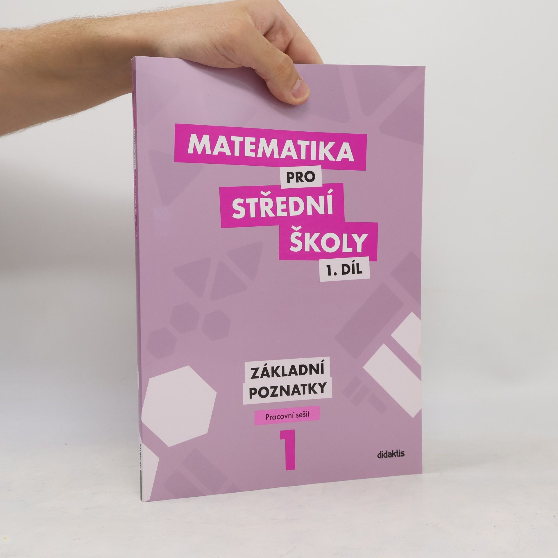 Martina Květoňová Matematika pro střední školy 1. díl. Základní poznatky.