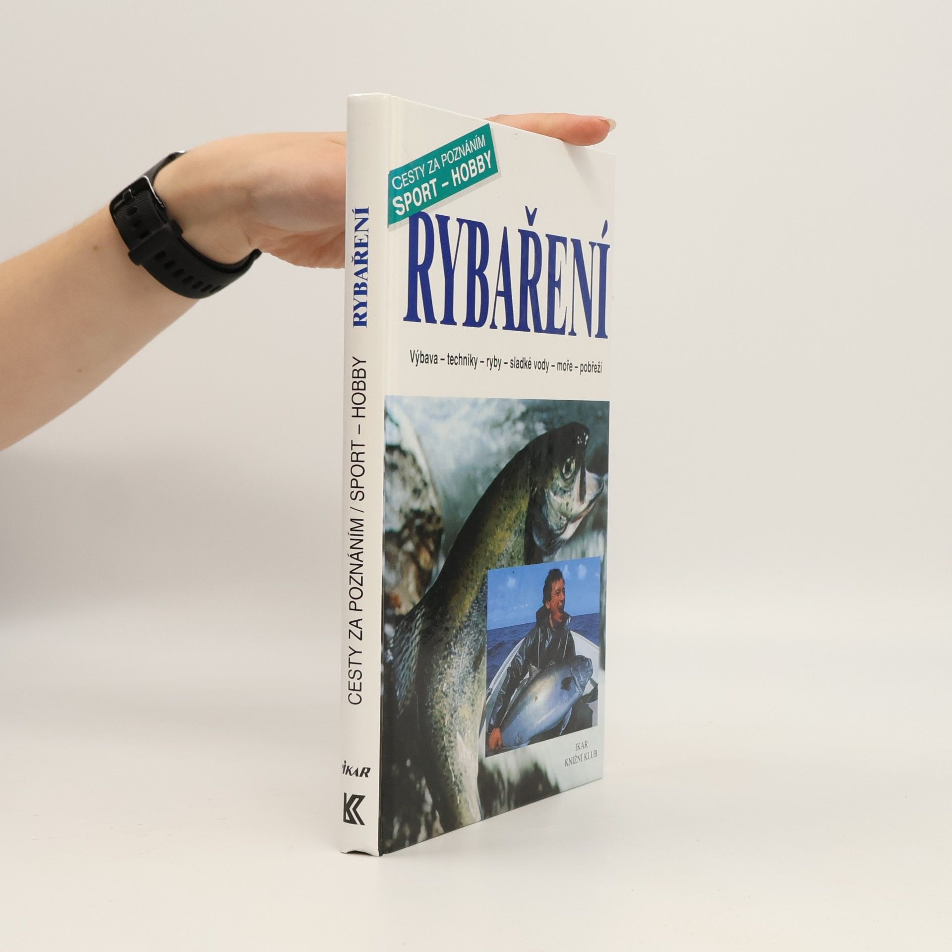 Rybaření : výbava, techniky, ryby, sladké vody, moře, pobřeží