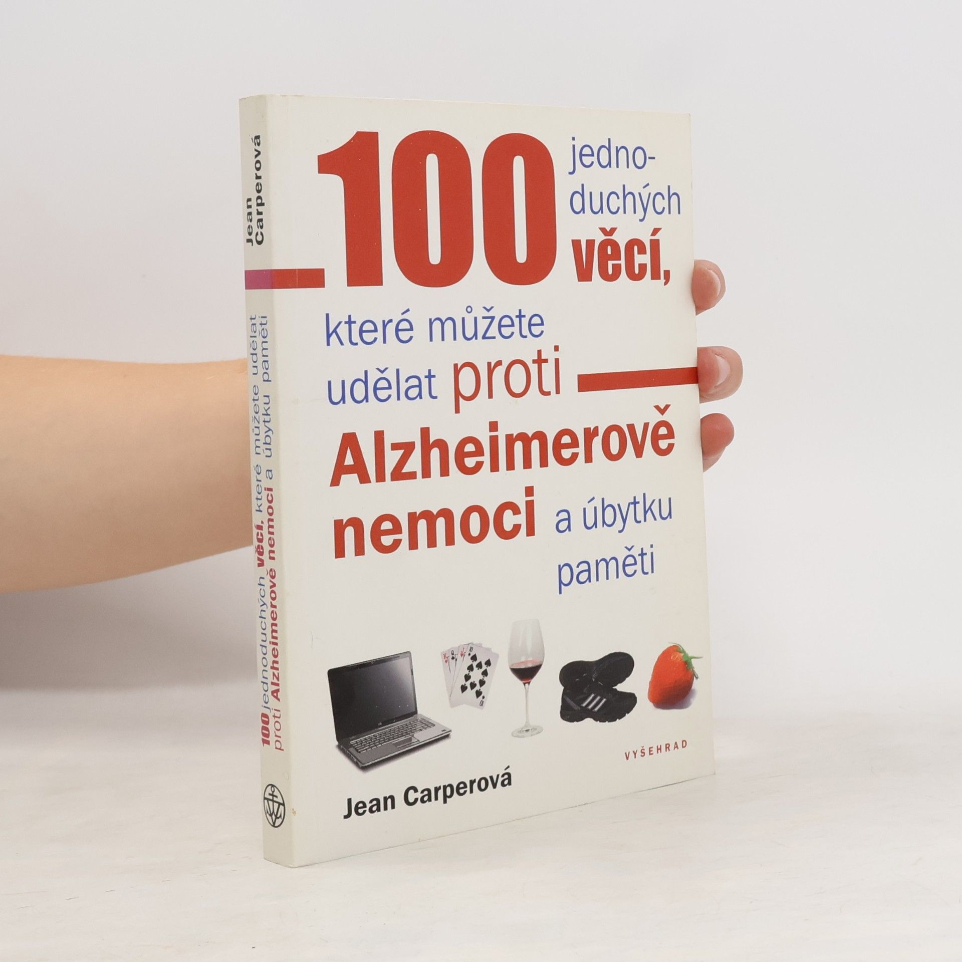 Jean Carper 100 jednoduchých věcí, které můžete udělat proti Alzheimerově nemoci a úbytku paměti