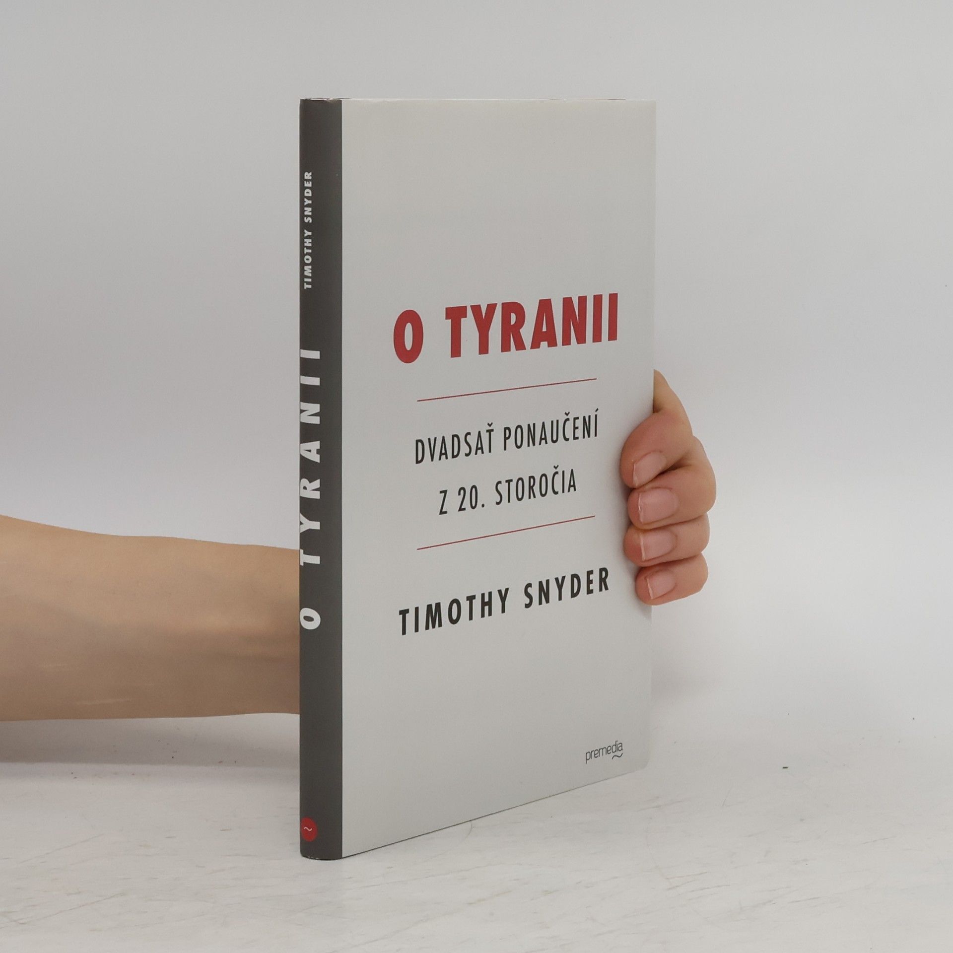 Timothy Snyder O Tyranii - Dvadsať ponaučení z 20. storočia