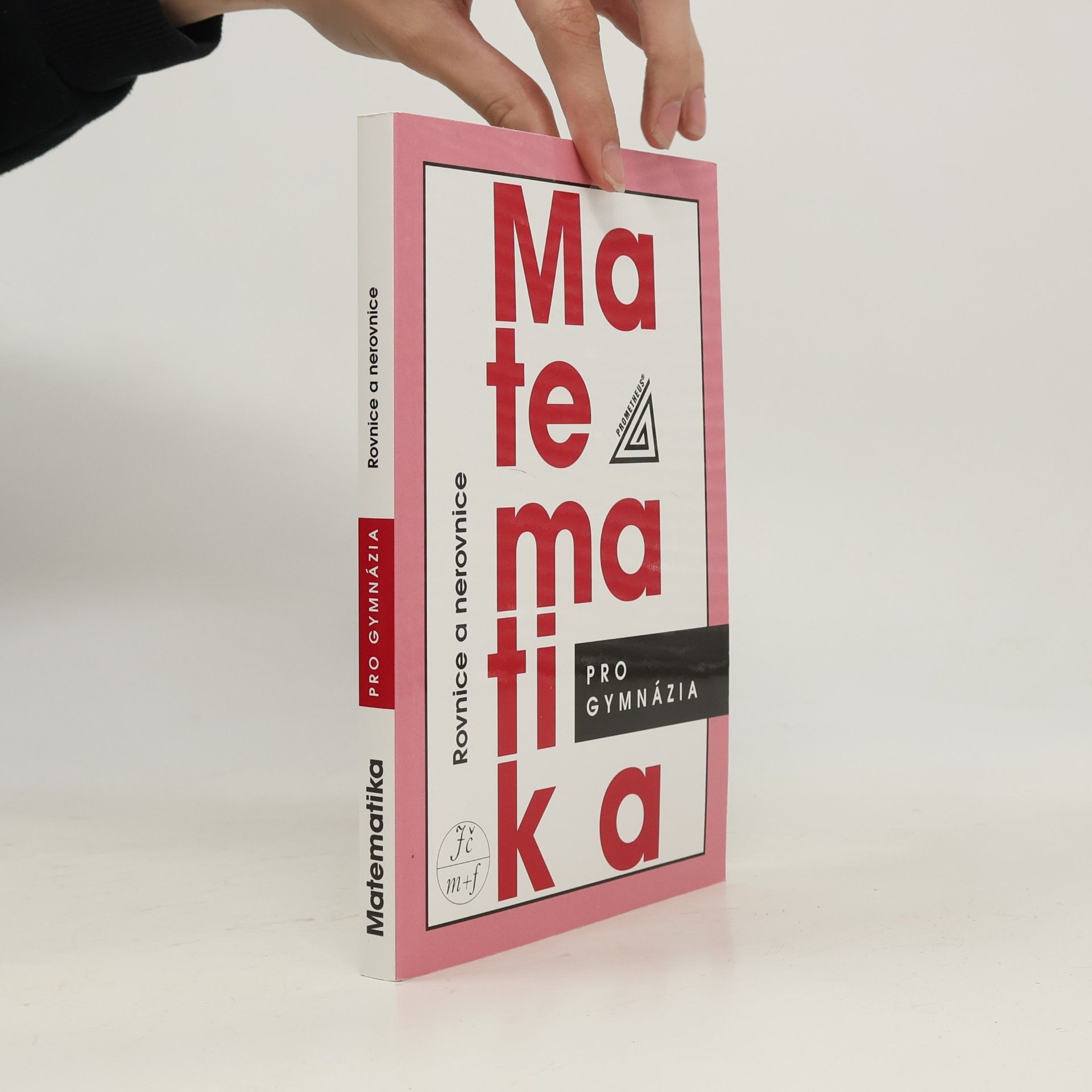 Leo Boček Matematika pro gymnázia. Rovnice a nerovnice