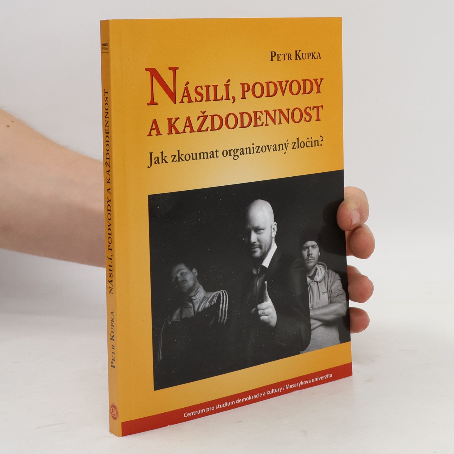 Petr Kupka Násilí, podvody a každodennost