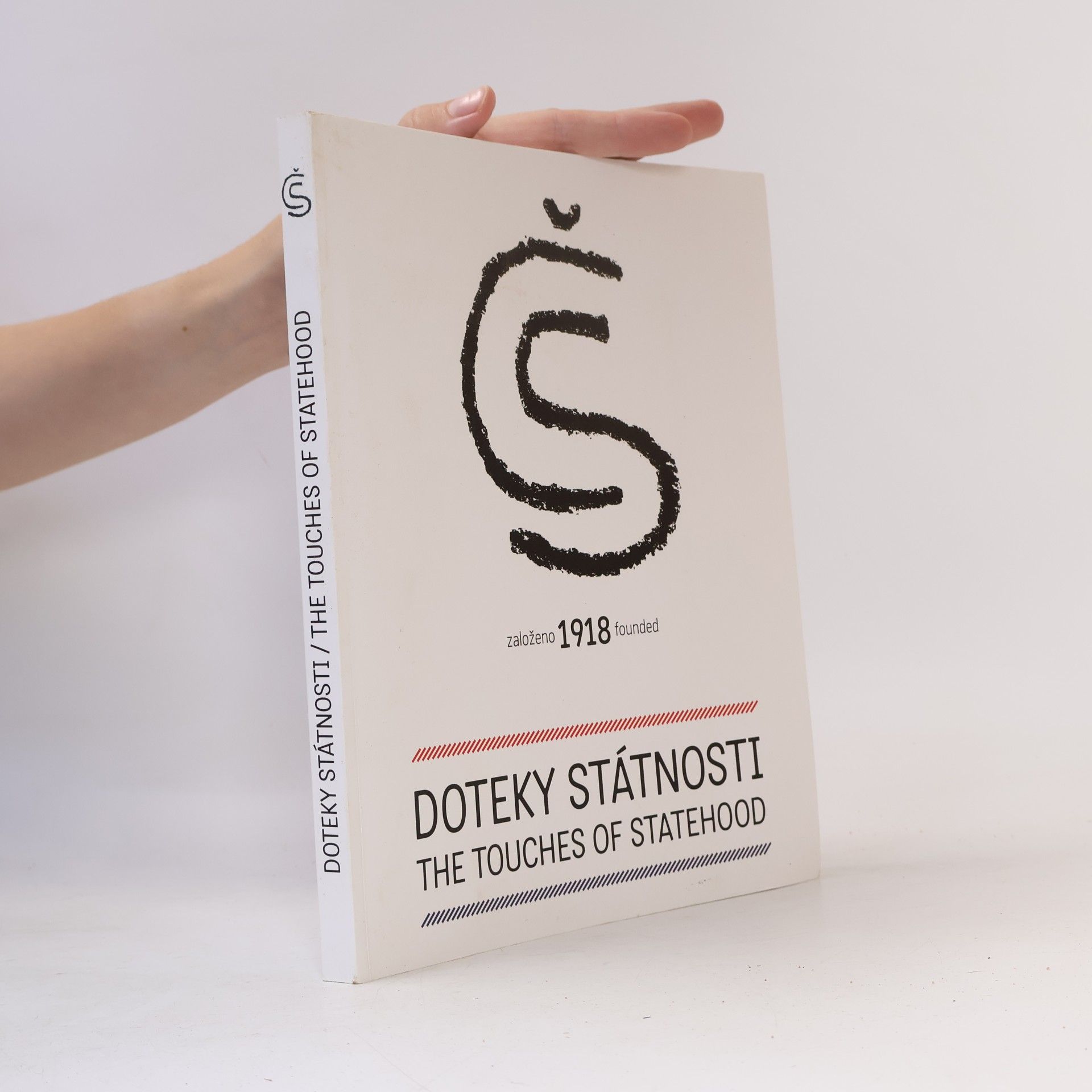 Various authors Doteky státnosti. Založeno 1918. Touches of statehood. Founded 1918