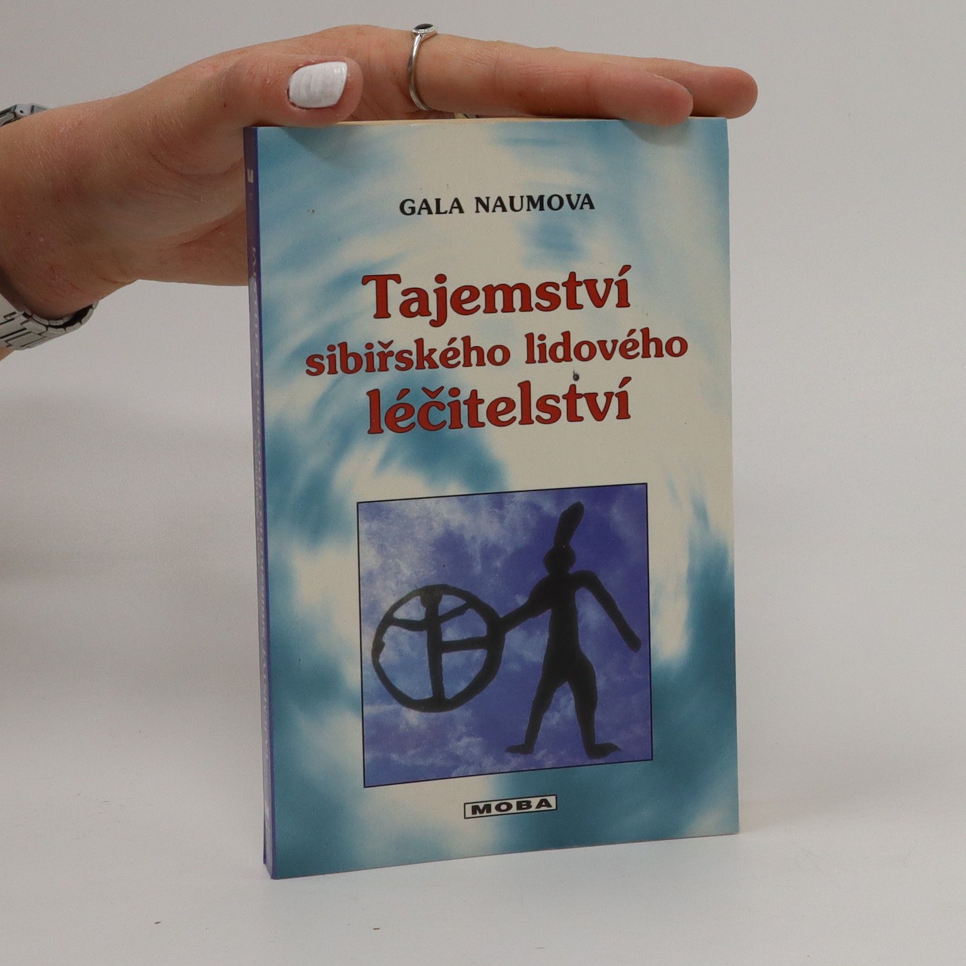 Gala Naumova Tajemství sibiřského lidového léčitelství. O magickém vědění šamanů z tajgy
