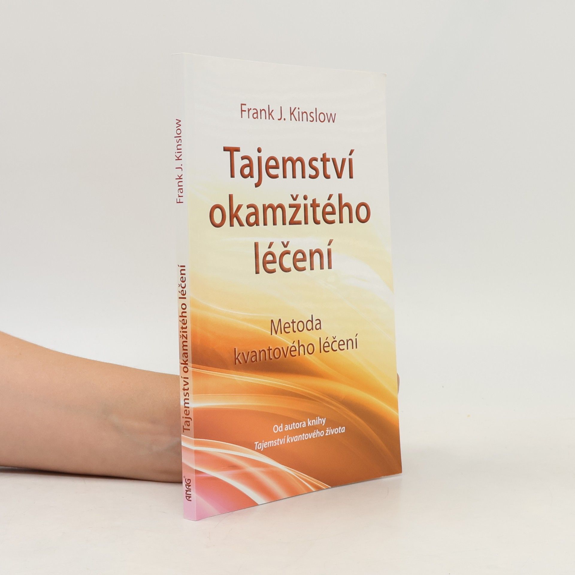 Frank Kinslow Tajemství okamžitého léčení. Metoda kvantového léčení