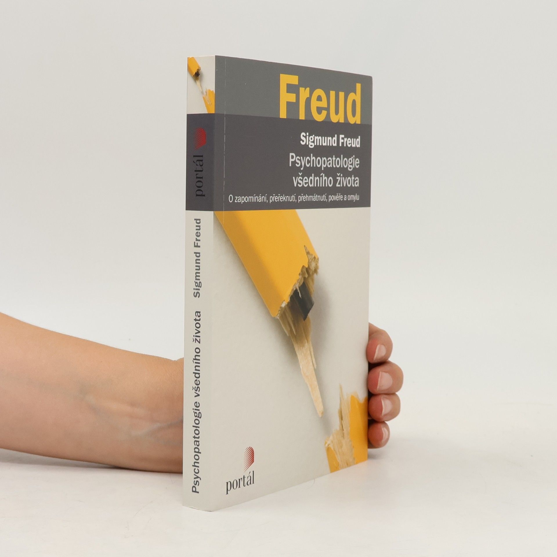Sigmund Freud Psychopatologie všedního života. O zapomínání, přeřeknutí, přehmátnutí, pověře a omylu
