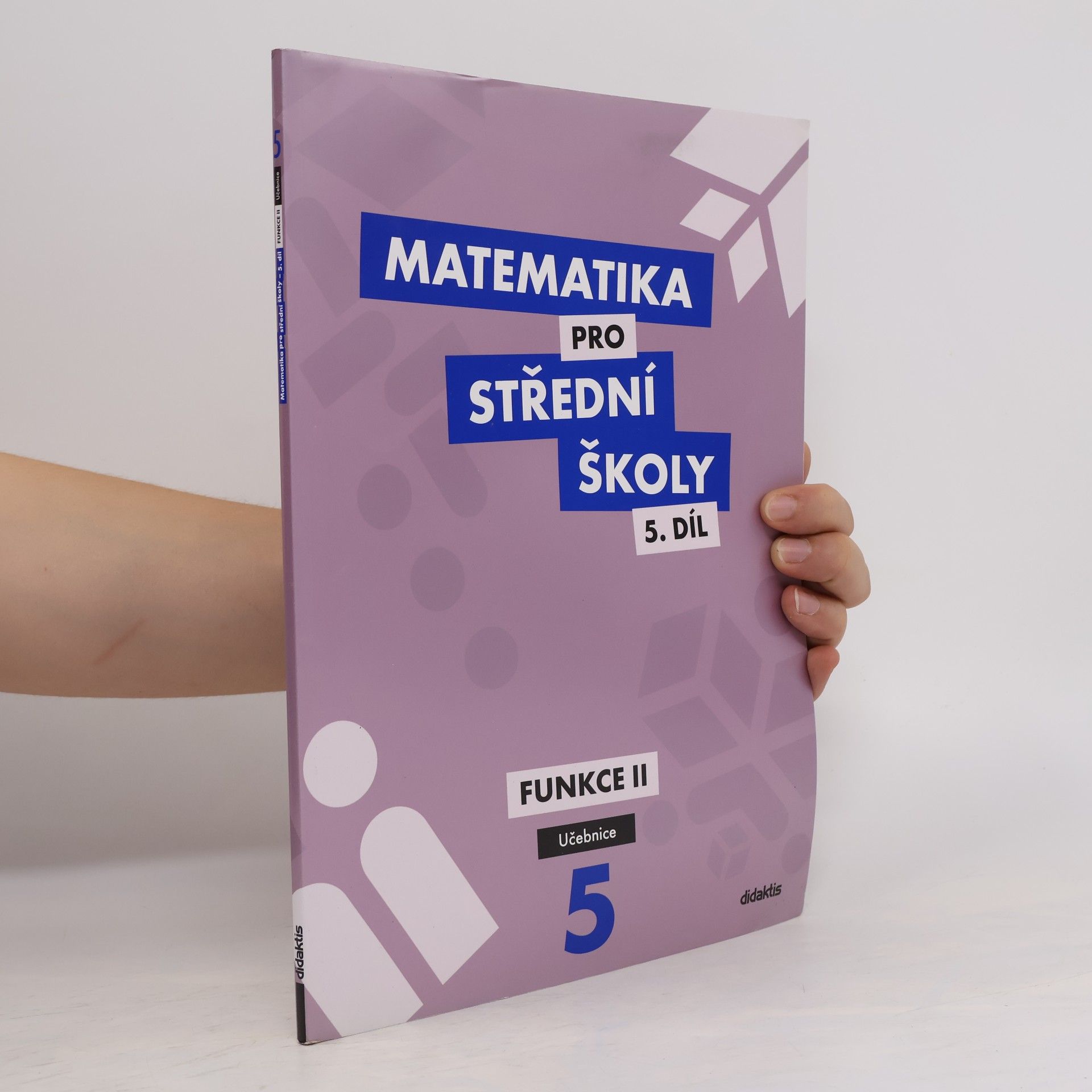 Čeněk Kodejška Matematika pro střední školy. 5. díl, Funkce II