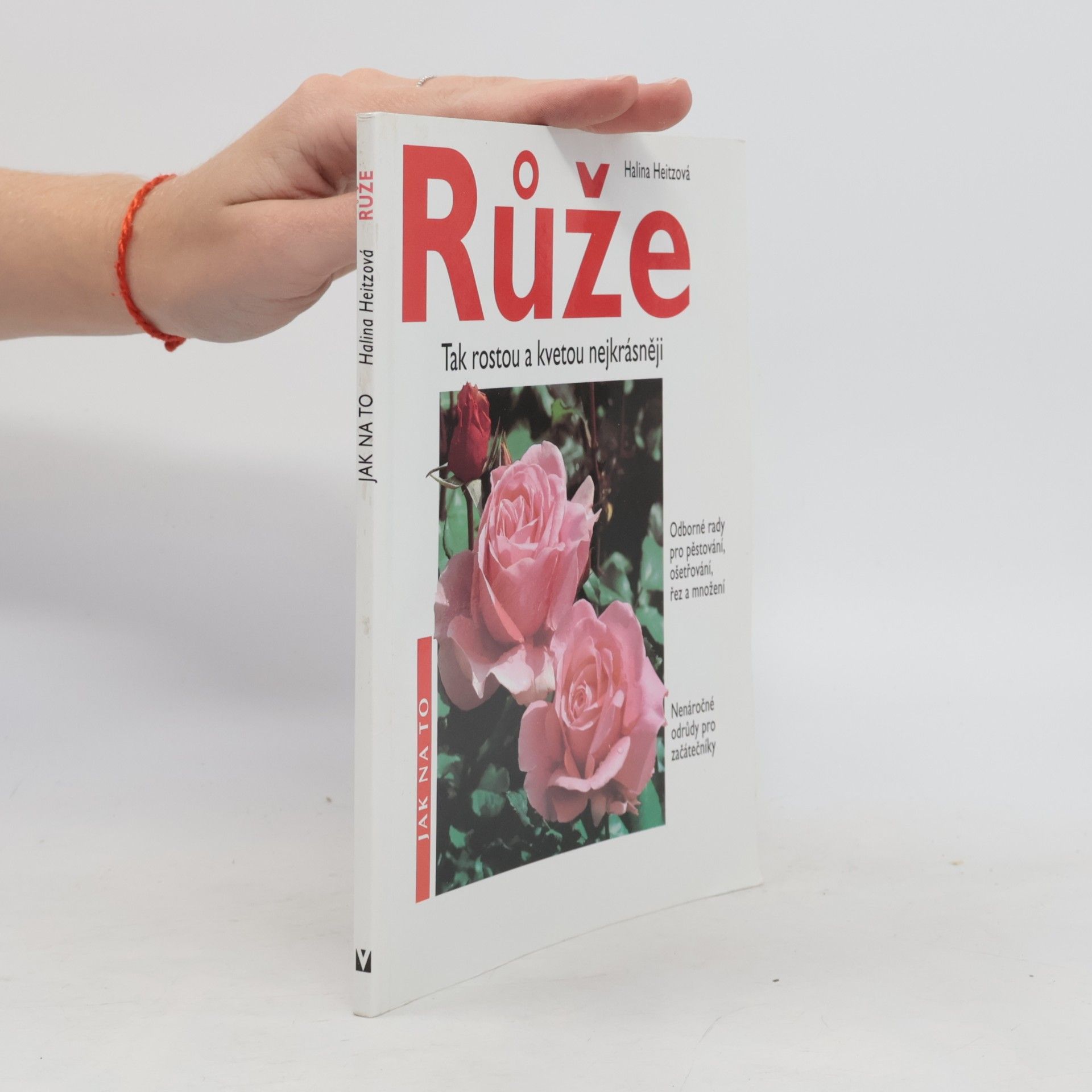 Halina Heitz Růže: Tak rostou a kvetou nejkrásněji