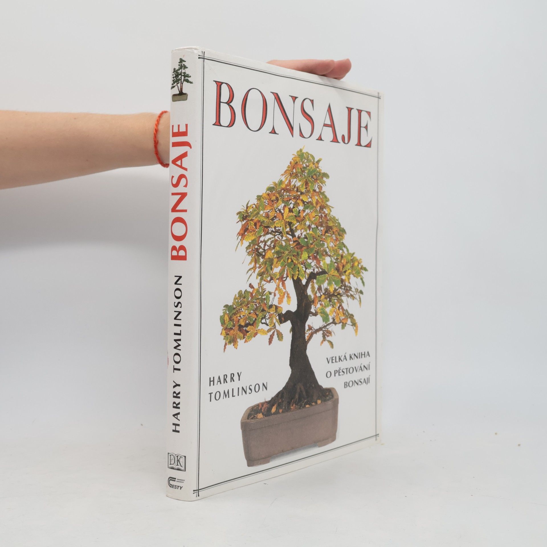 Bonsaje. Velká kniha o pěstování bonsají