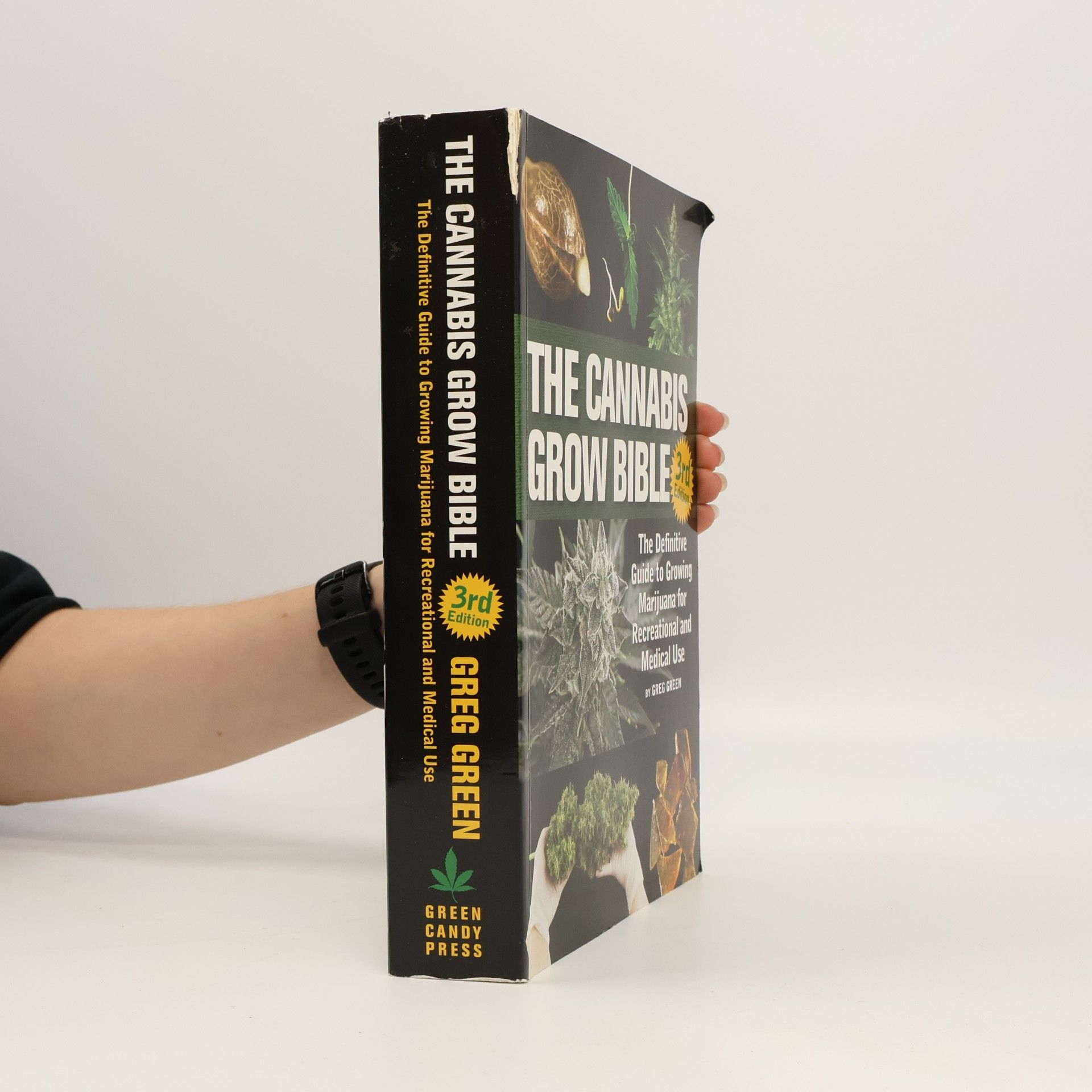 Greg Green The Cannabis Grow Bible: The Definitive Guide to Growing Marijuana for Recreational and Medicinal Use - 3rd Edition