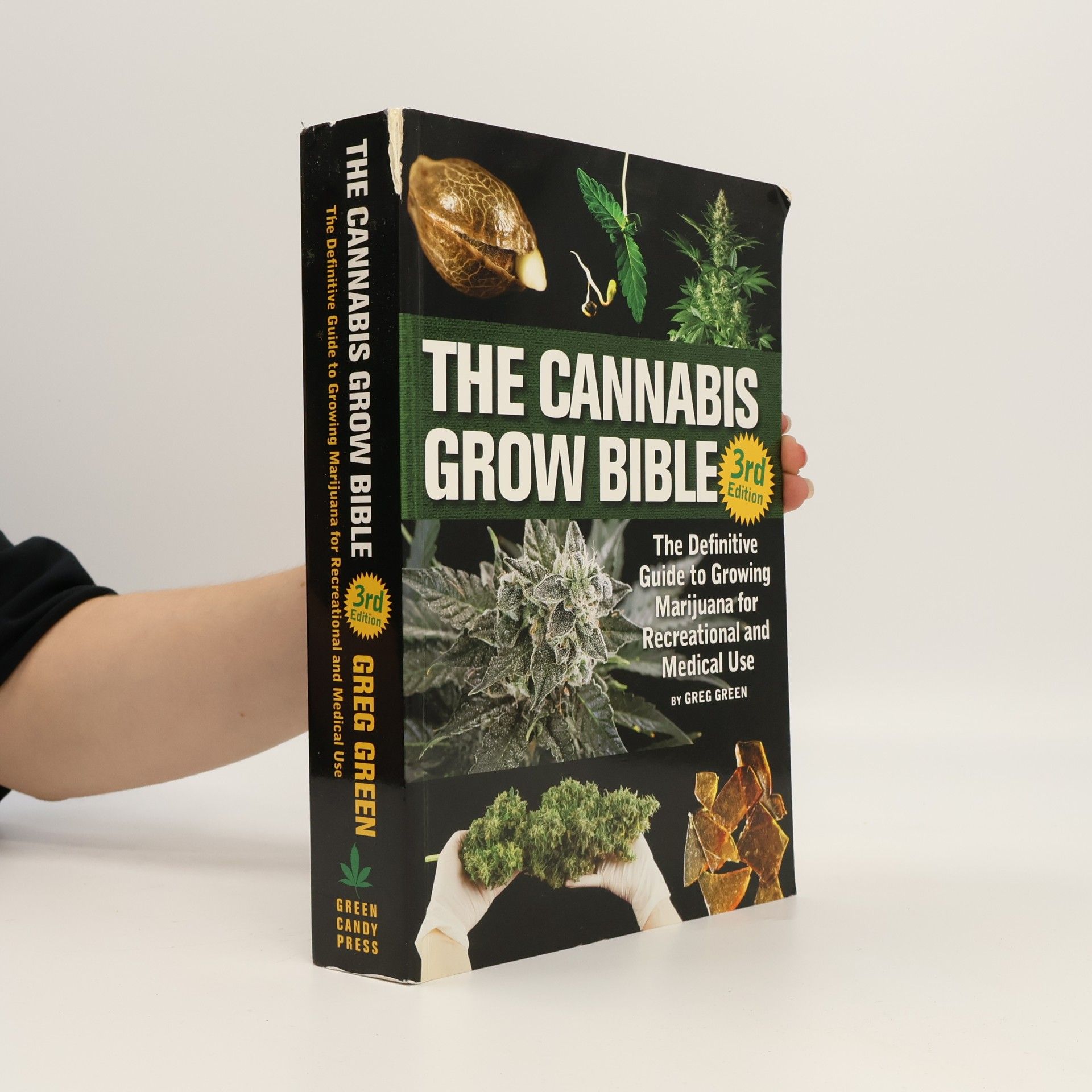 Greg Green The Cannabis Grow Bible: The Definitive Guide to Growing Marijuana for Recreational and Medicinal Use - 3rd Edition