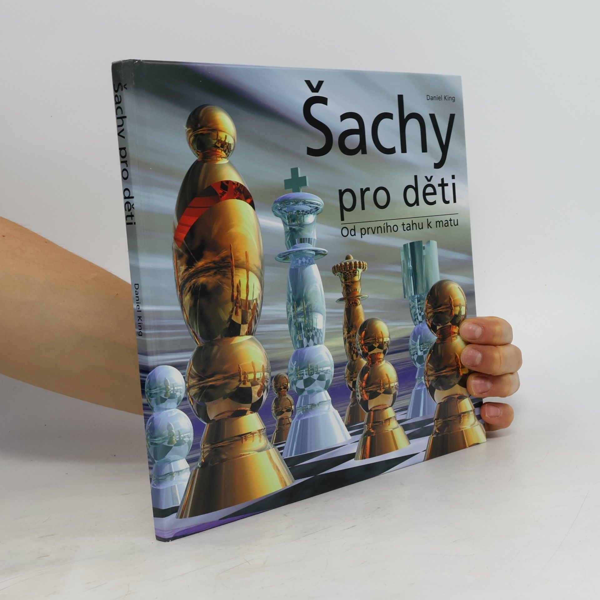 Daniel King Šachy pro děti. Od prvního tahu k matu