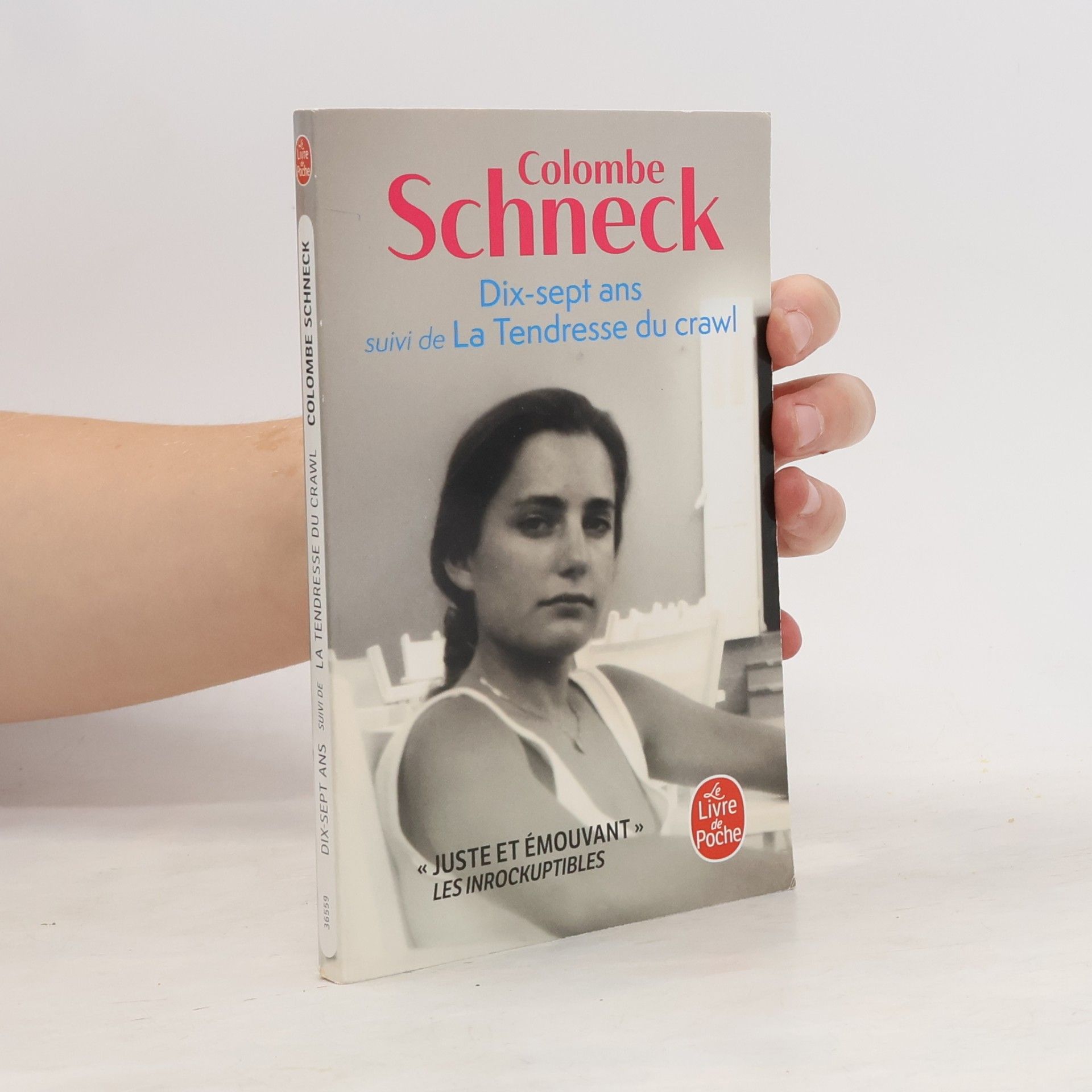 Colombe Schneck Le Livre de Poche: Dix-sept ans suivi de La Tendresse du crawl