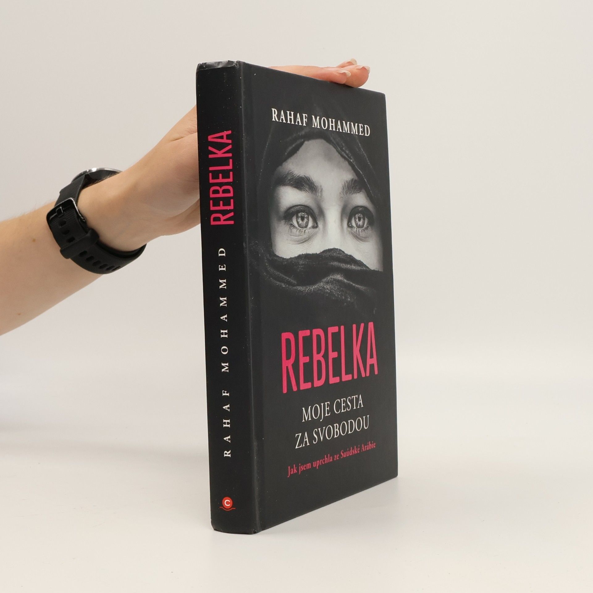 Rebelka : moje cesta za svobodou : jak jsem uprchla ze Saúdské Arábie