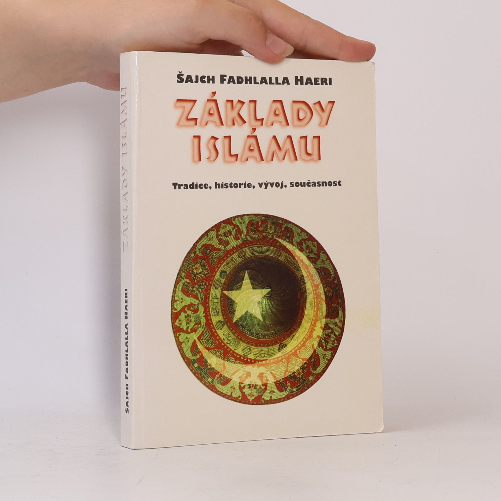 Základy islámu. Tradice, historie, vývoj, současnost