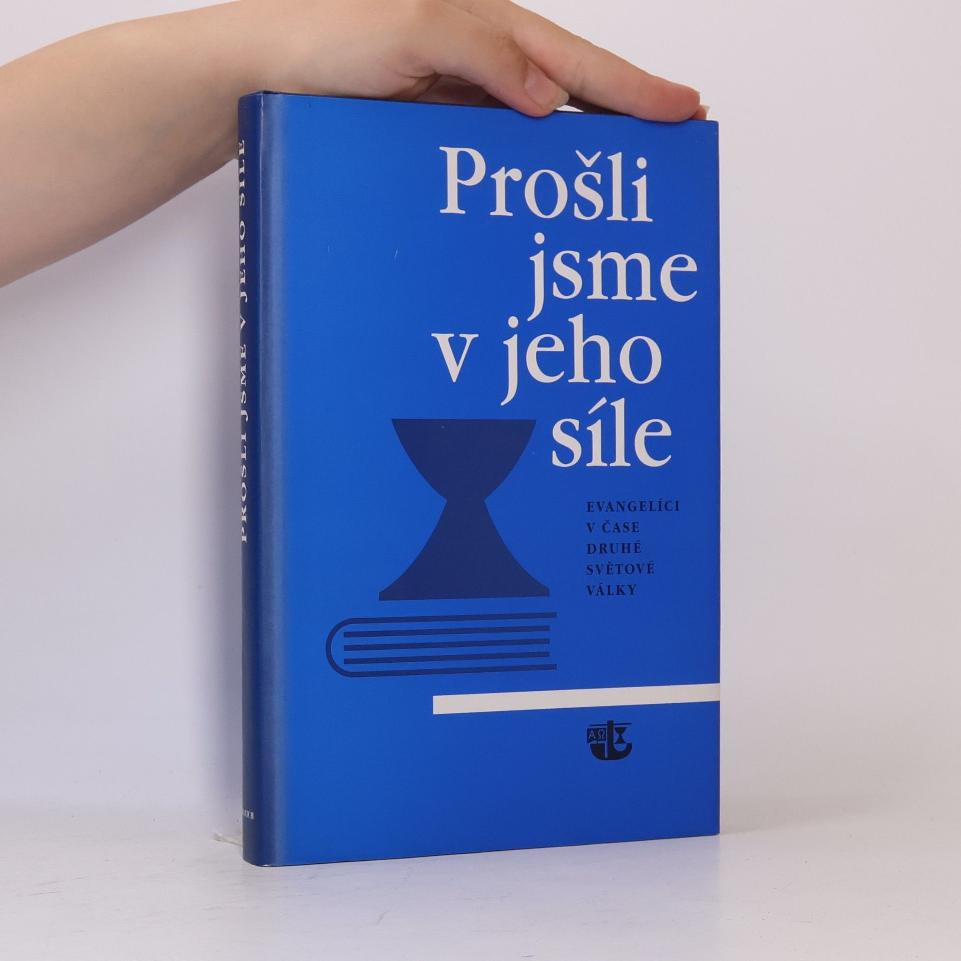 Milena Šimsová Prošli jsme v jeho síle (Evangelíci v čase druhé světové války)