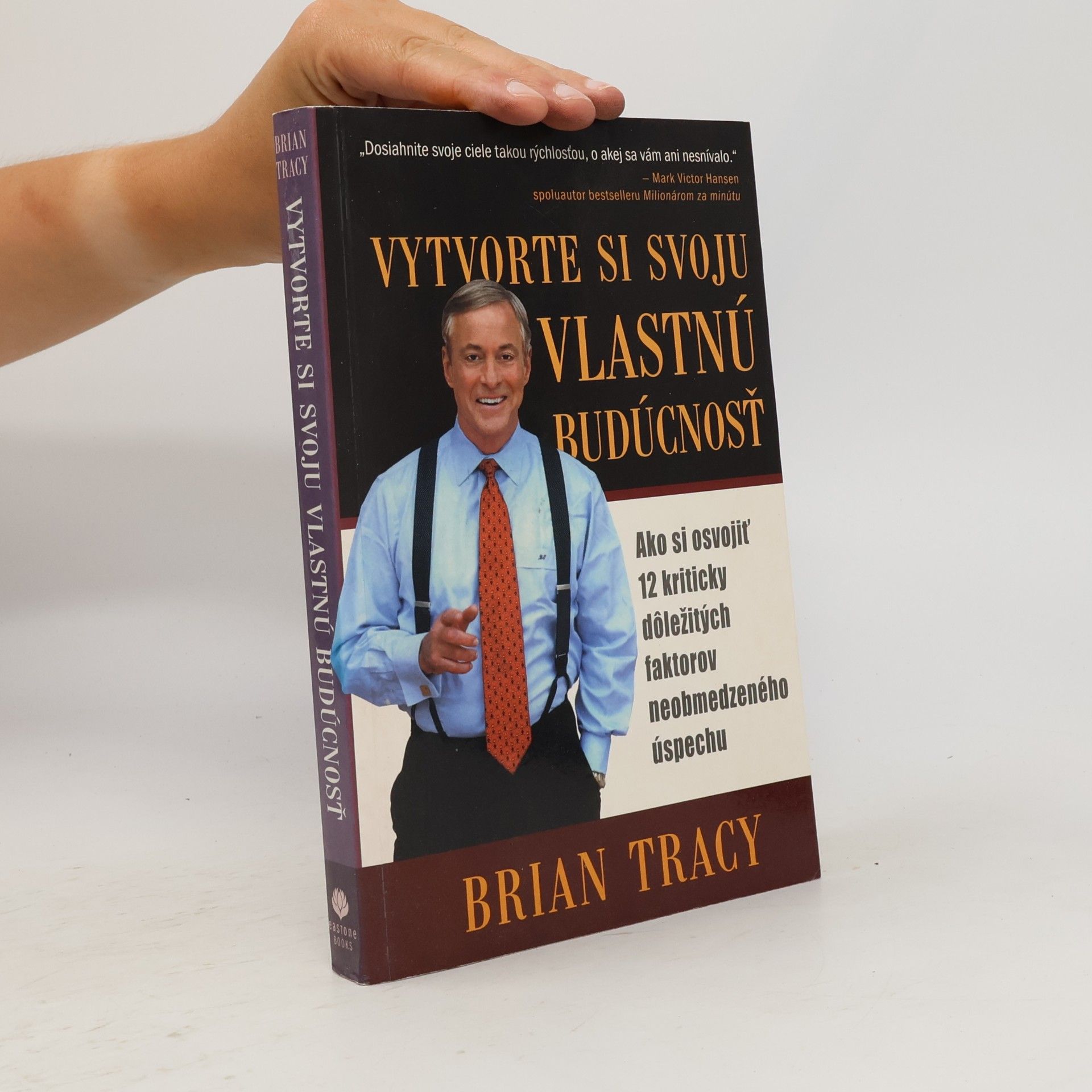 Brian Tracy Vytvorte si svoju vlastnú budúcnosť
