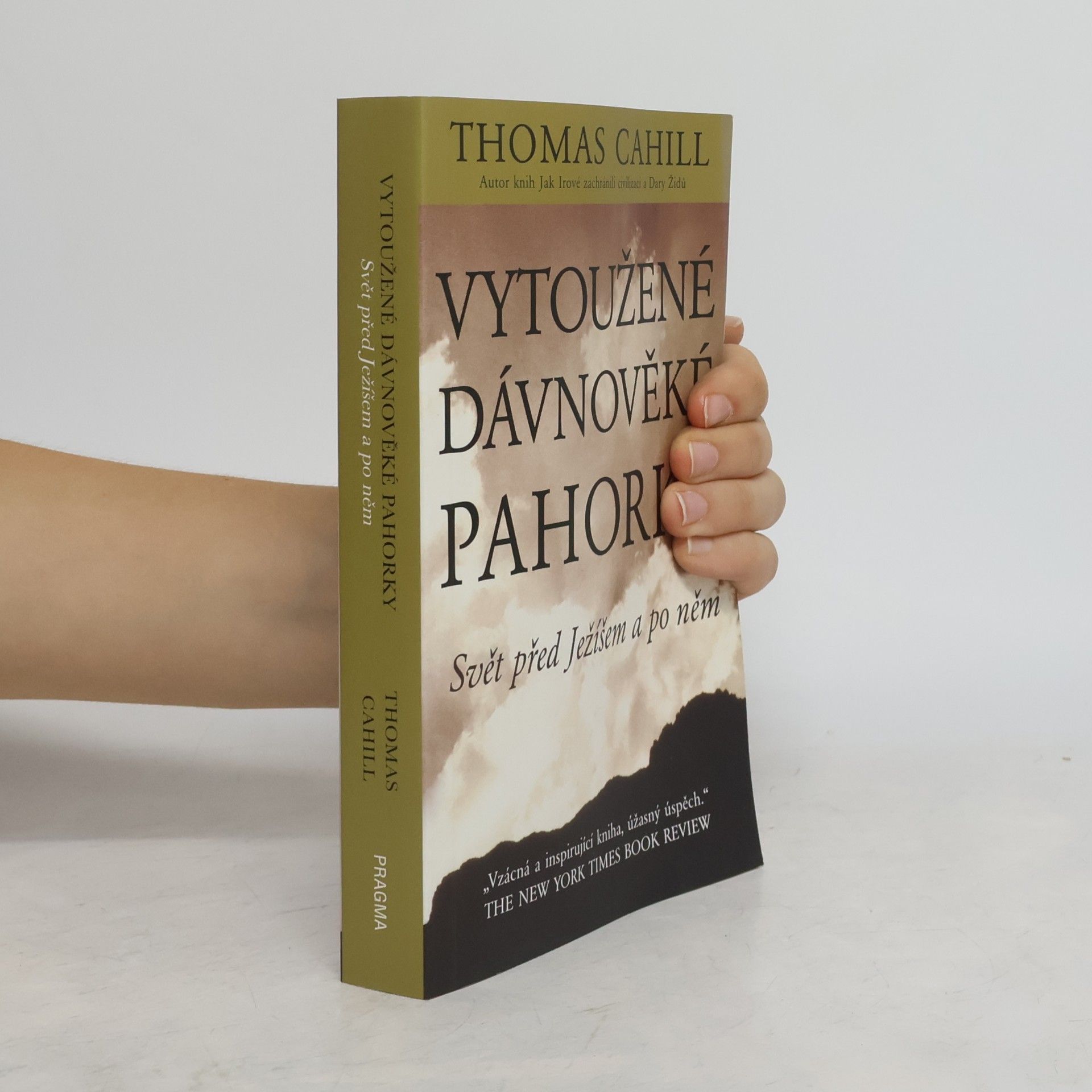 Thomas Cahill Vytoužené dávnověké pahorky: Svět před Ježíšem a po něm