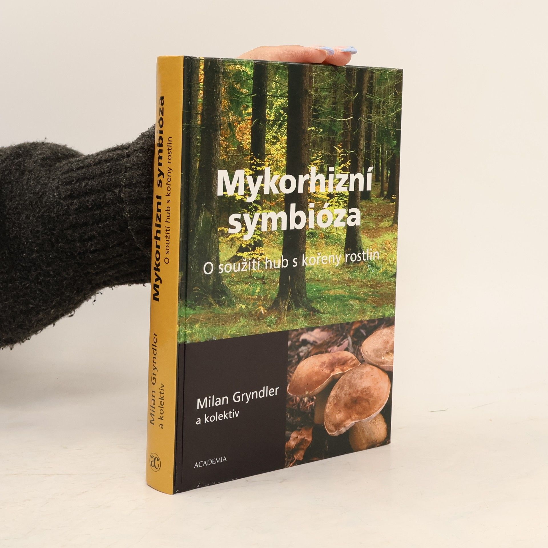 Milan Gryndler Mykorhizní symbióza: O soužití hub s kořeny rostlin