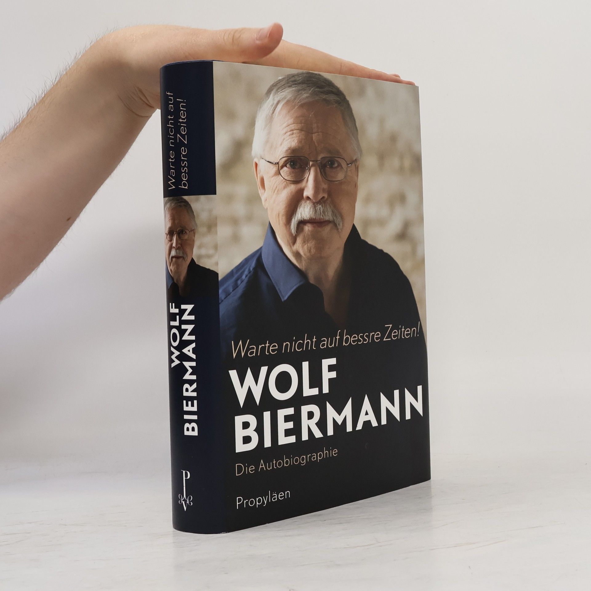 Wolf Biermann Warte nicht auf bessre Zeiten!