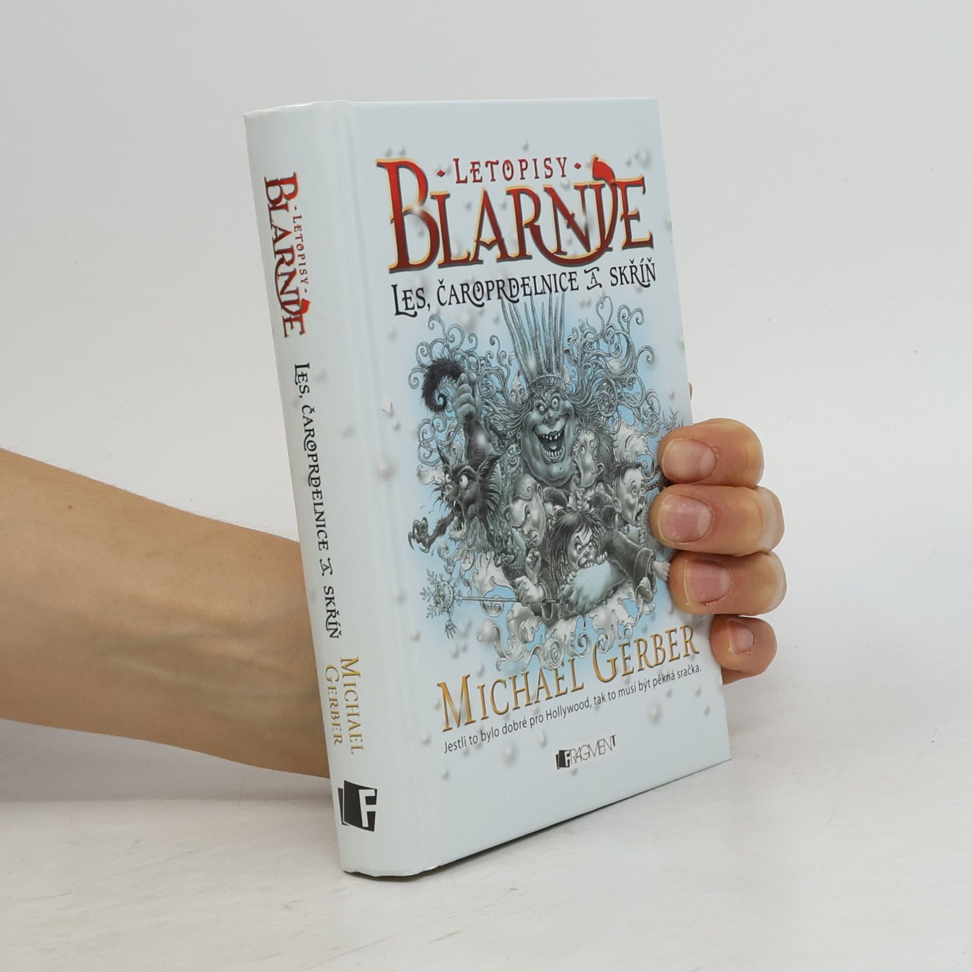 Michael Gerber Letopisy Blarnie: Příběh pro dětiny. Les, čaroprdelnice a skříň