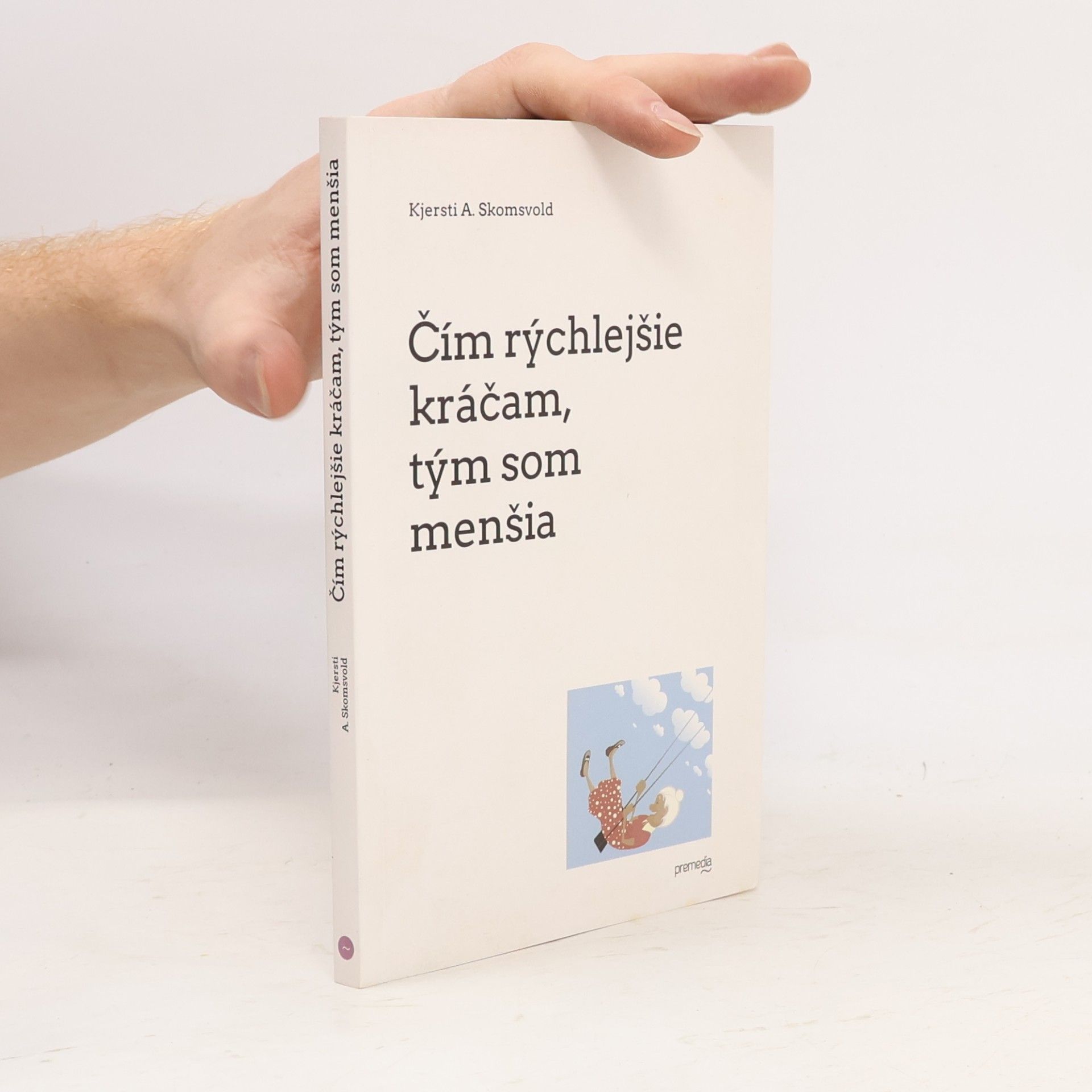 Kjersti Annesdatter Skomsvold Čím rýchlejšie kráčam, tým som menšia