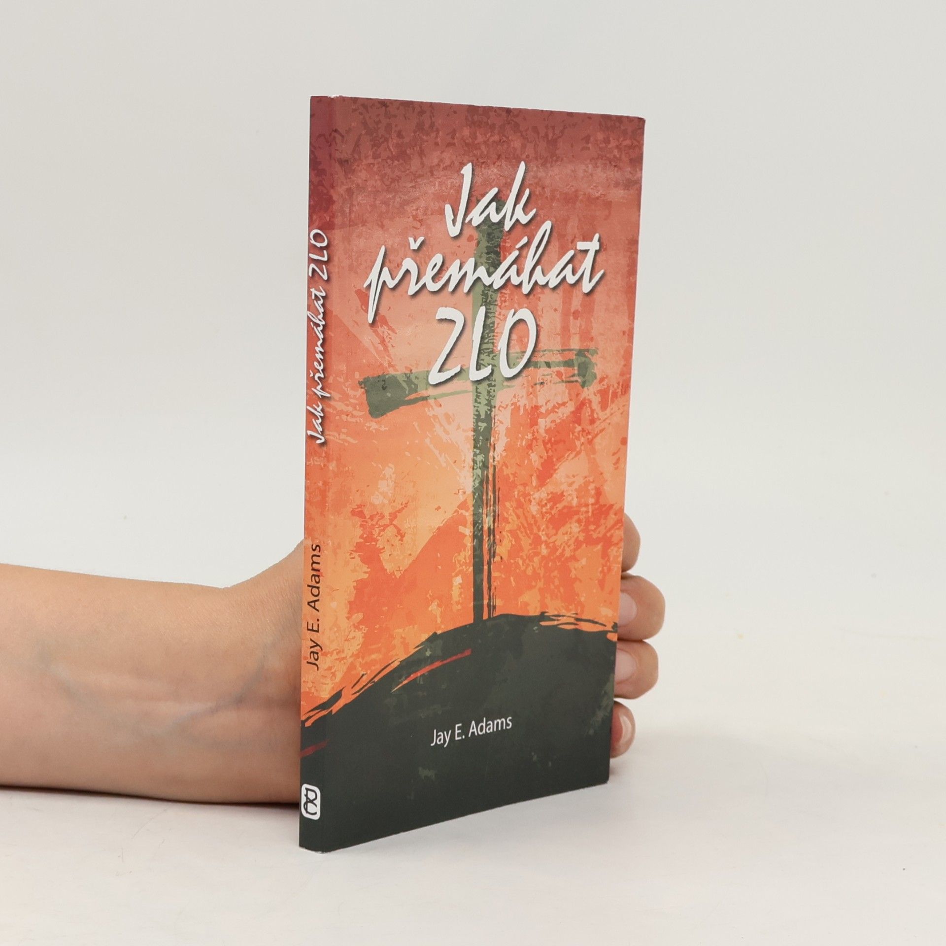 Jay E. Adams Jak přemáhat zlo