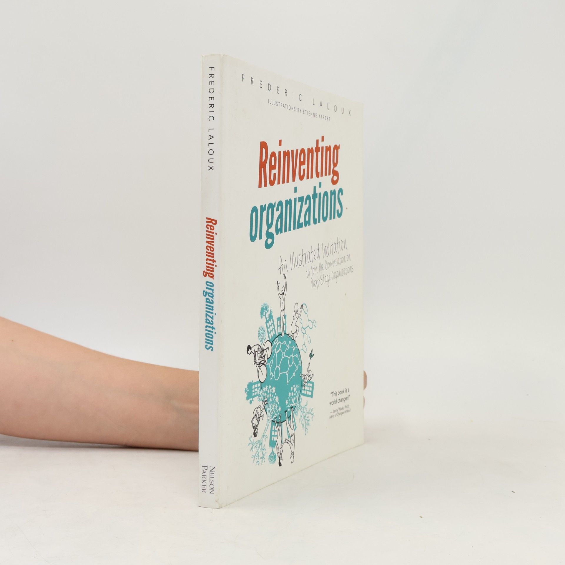 Frederic Laloux Reinventing organizations : an illustrated invitation to join the conversation on next-stage organizations