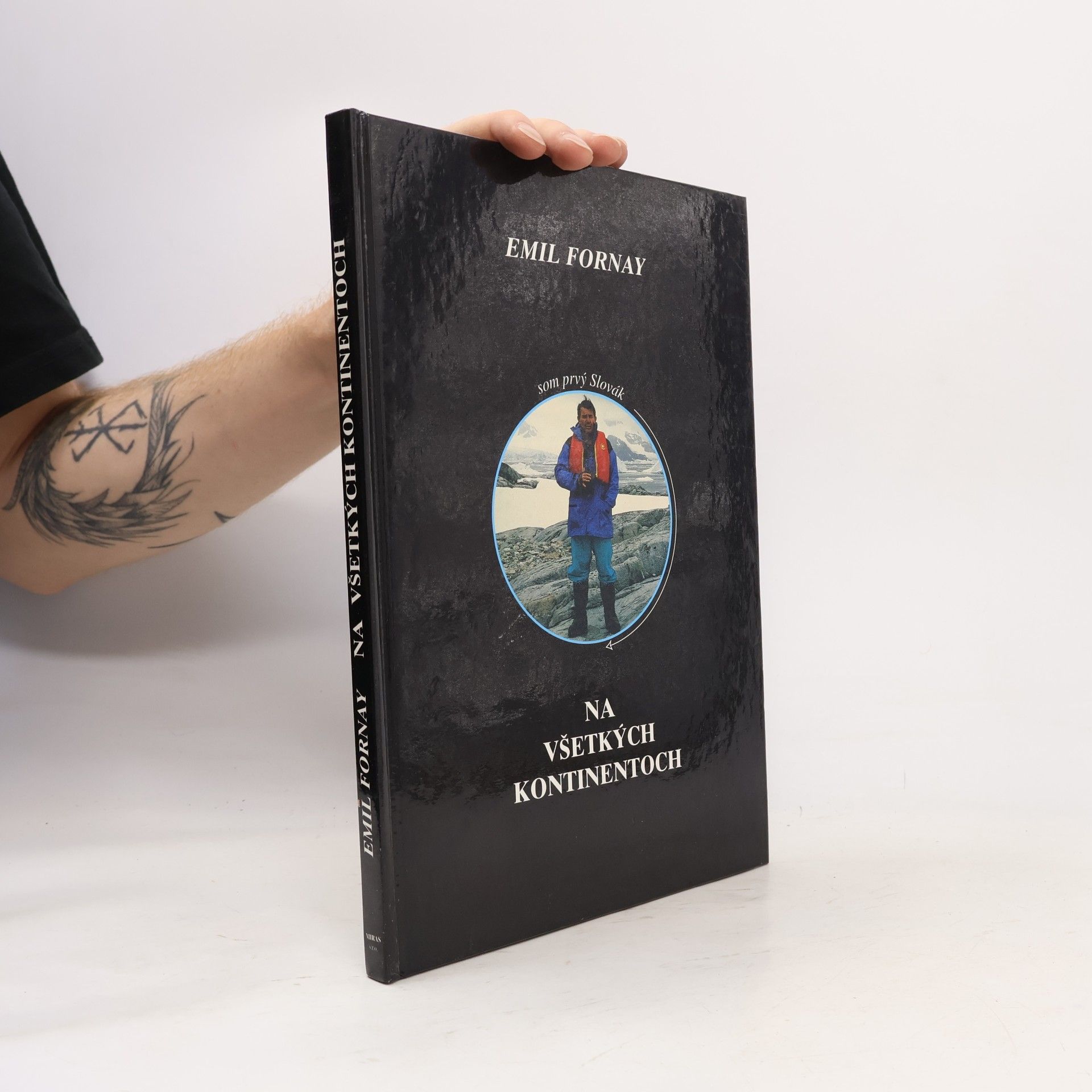 Emil Fornay Som prvý Slovák na všetkých kontinentoch