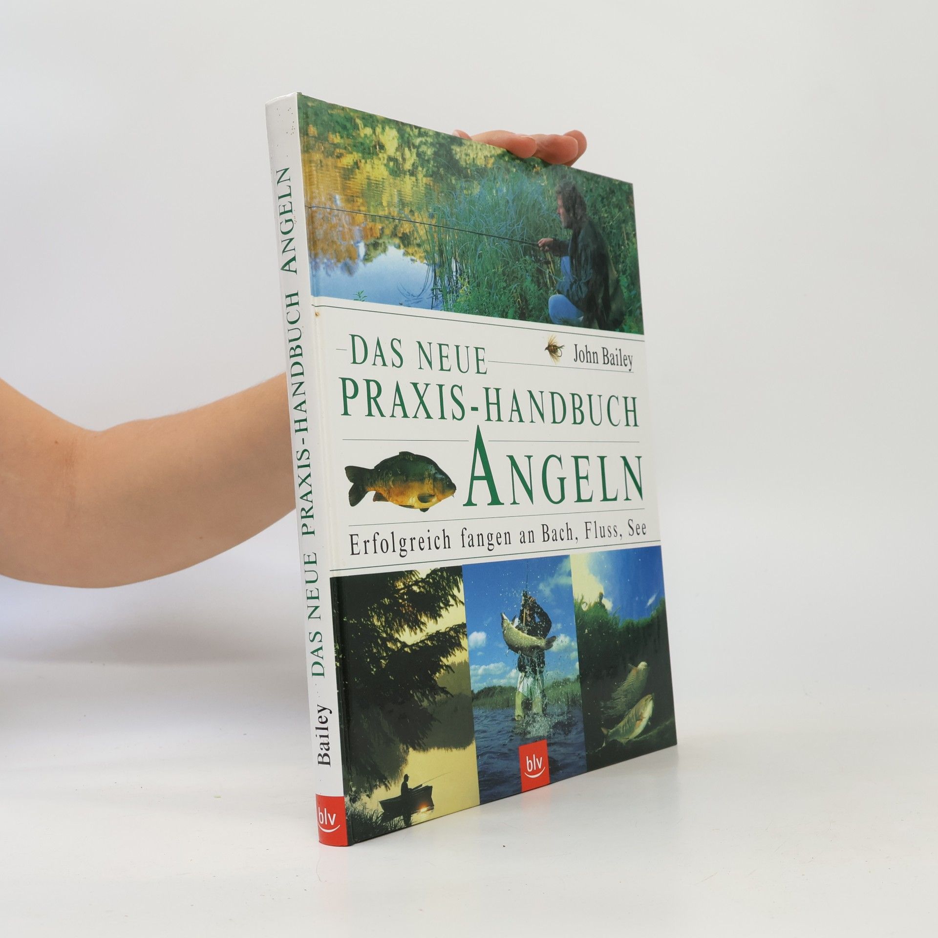 John Bailey Das neue Praxis-Handbuch Angeln