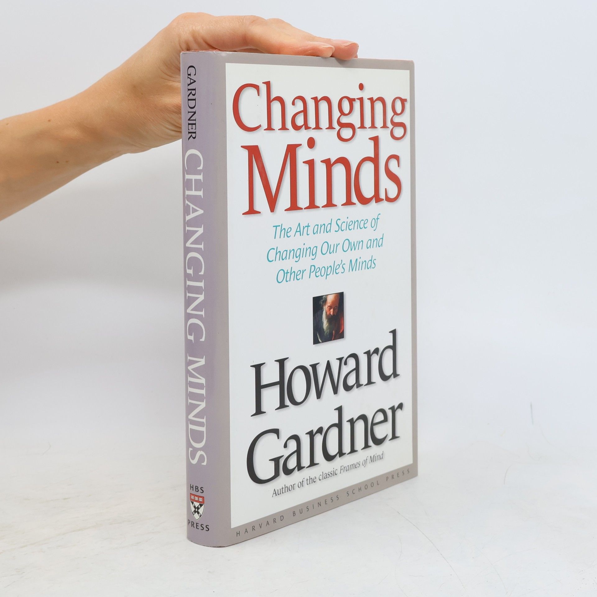 Howard Gardner Changing Minds: The Art and Science of Changing Our Own and Other People's Minds